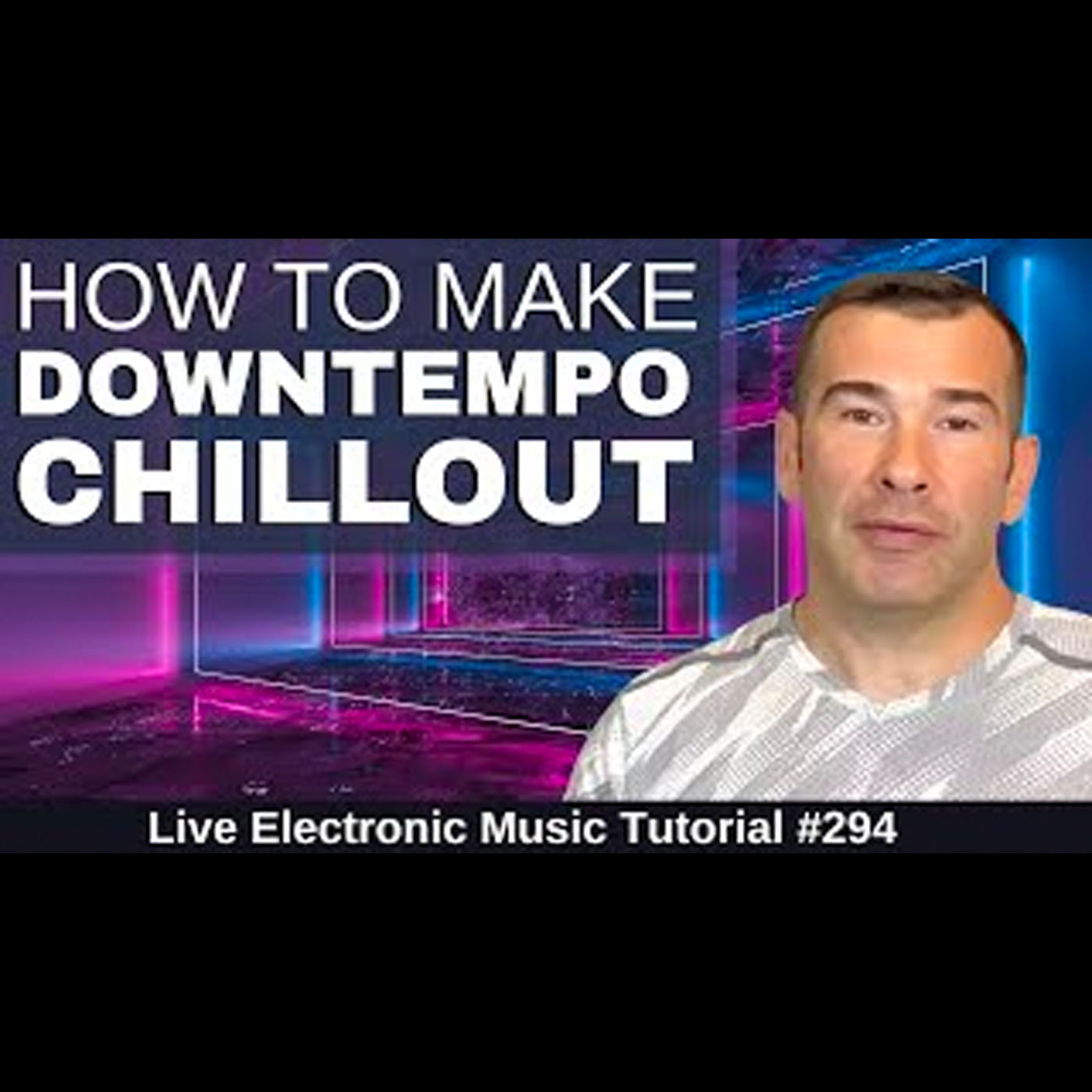 How to Make Downtempo Chillout - Spa Music + Templates: Live Electronic Music Tutorial 294