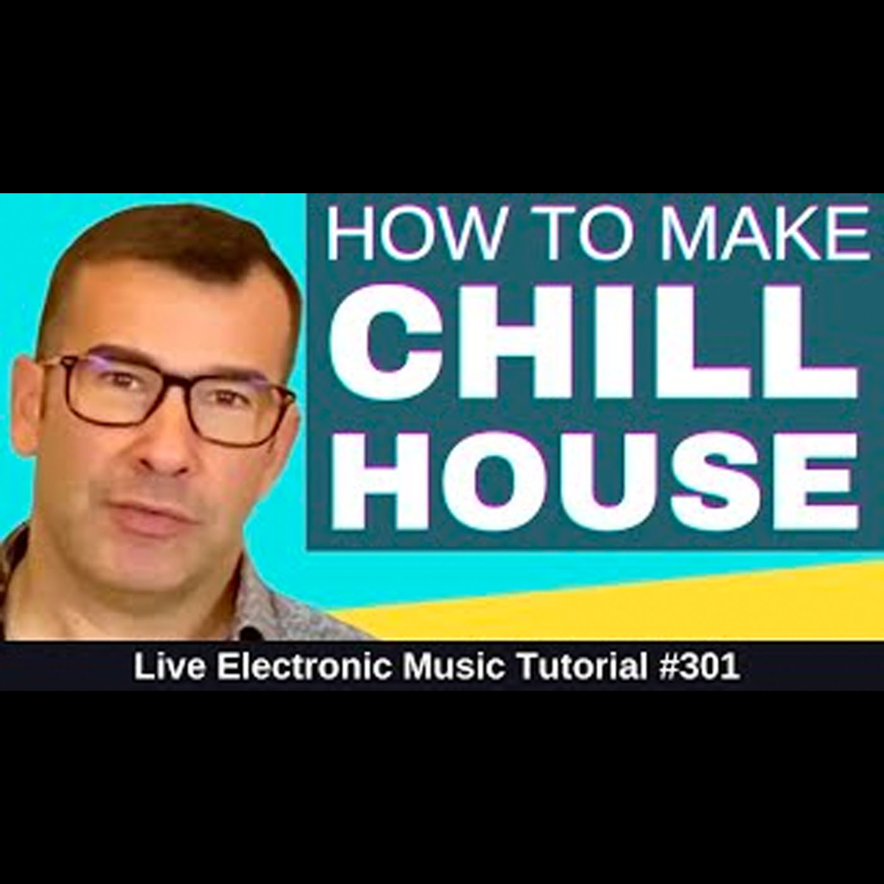 How to Make Chill House + Templates: Live Electronic Music Tutorial 301