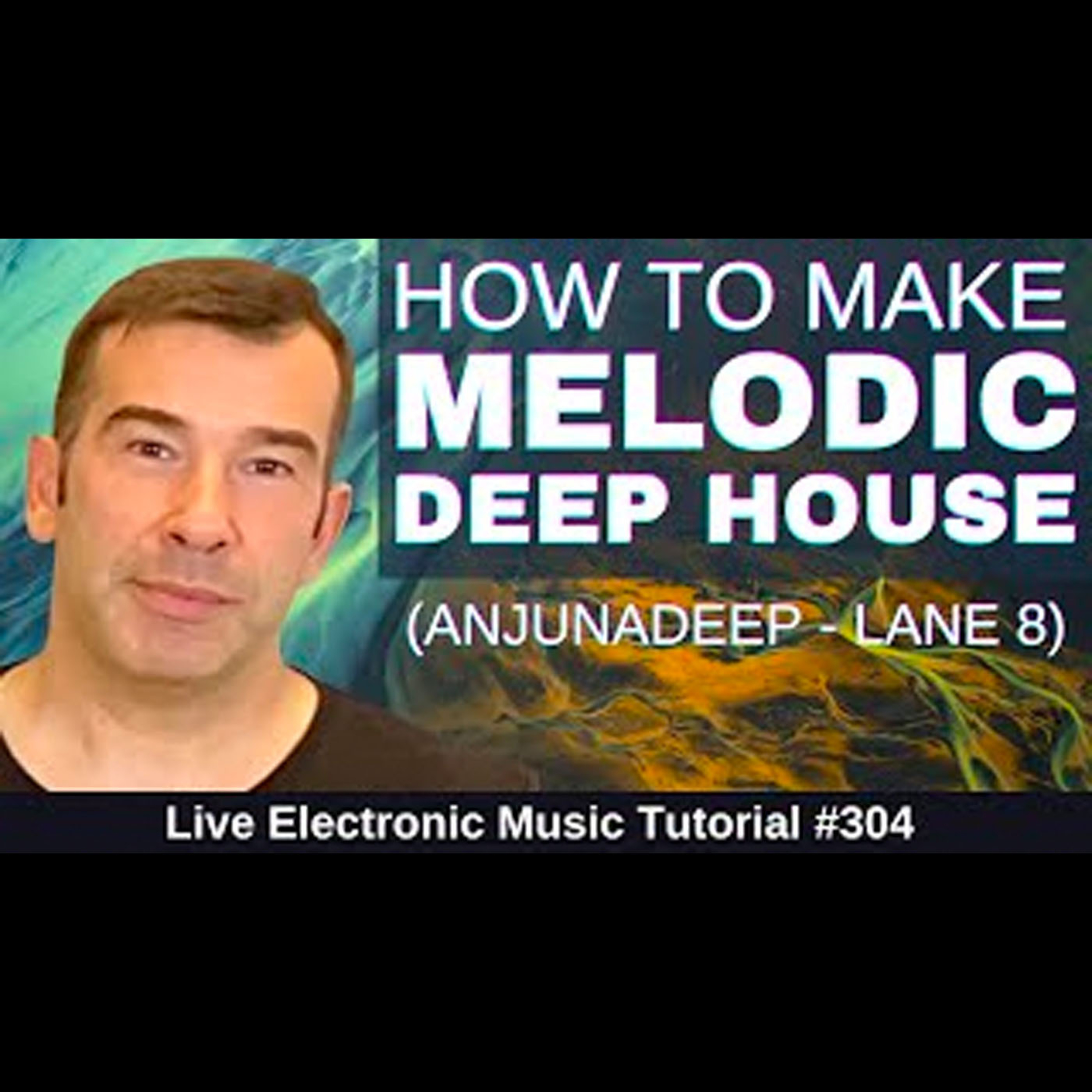 How to make Melodic House - Anjunadeep + Templates: Live Electronic Music Tutorial 304