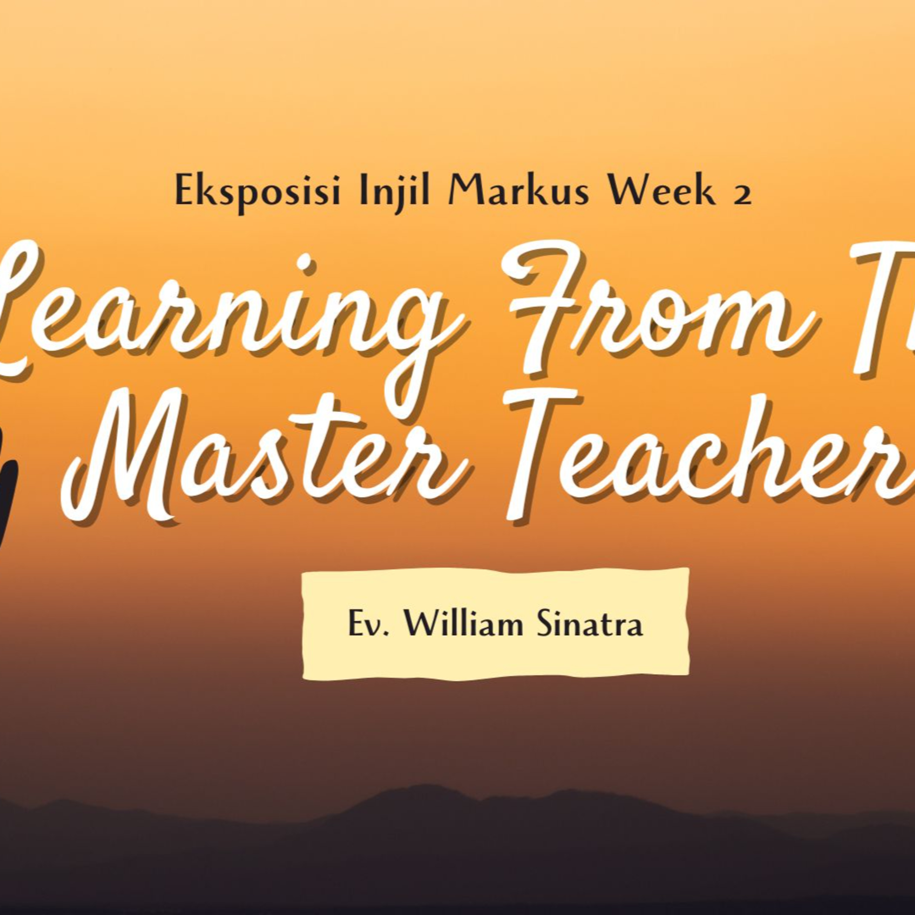 Learning From The Master Teacher - Eksposisi Injil Markus Week 2
