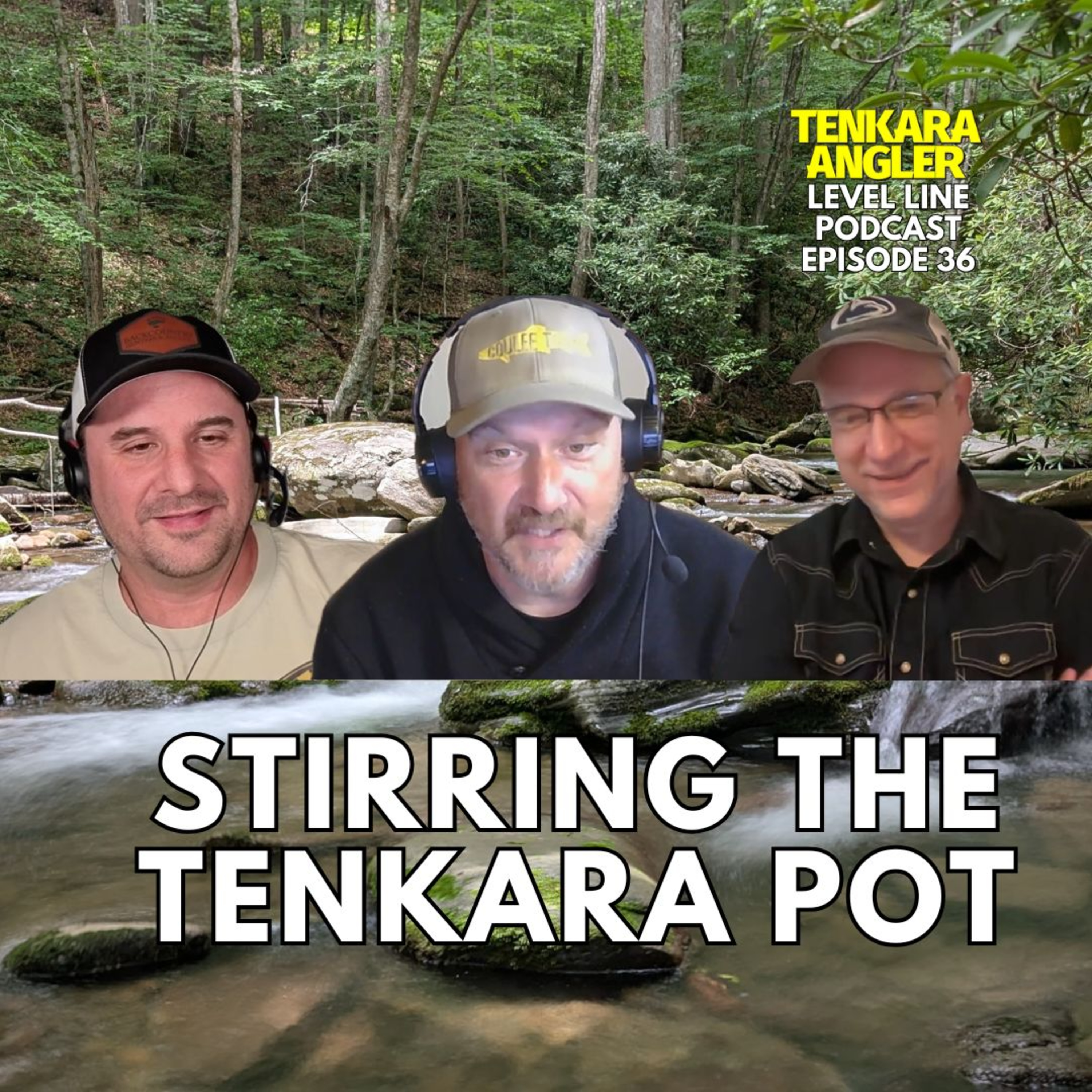 Ep. 36: Stirring the Tenkara Pot