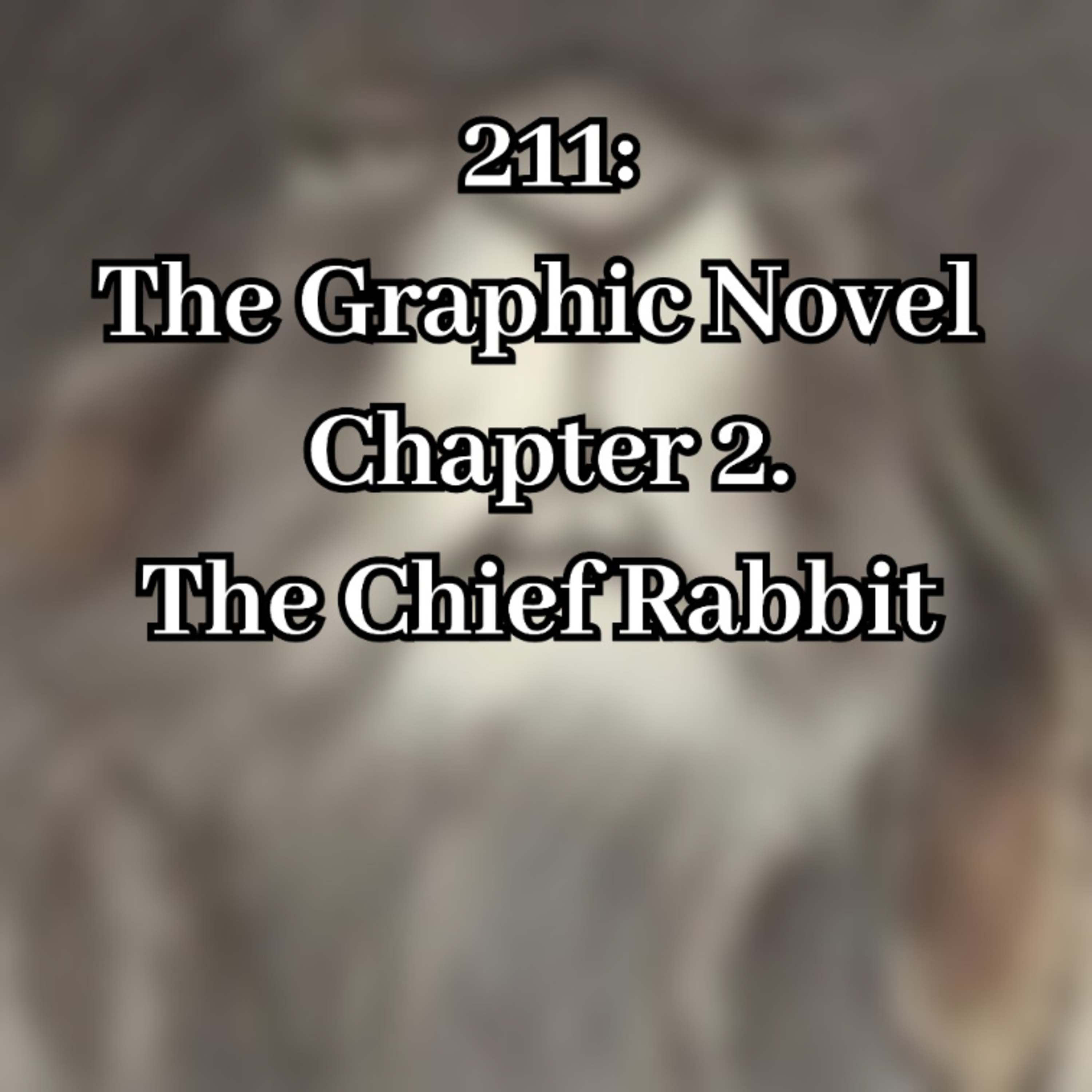 211: The Graphic Novel Chapter 2. The Chief Rabbit