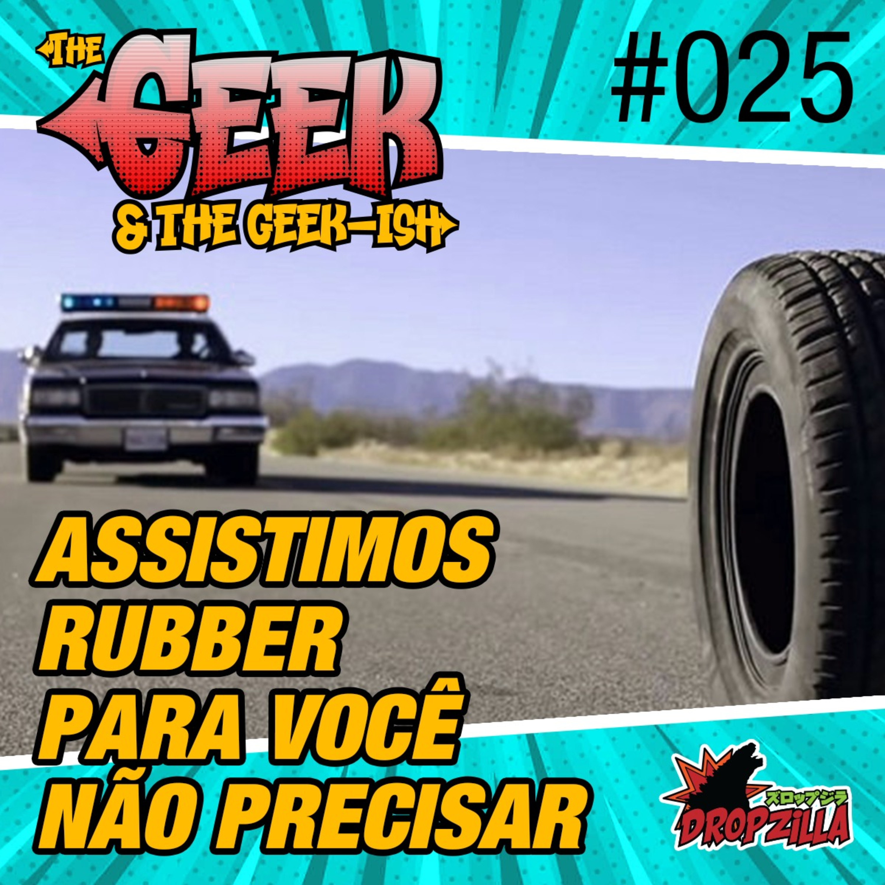 The Geek & The Geekish #025 - Assistimos Rubber para você não precisar episode artwork