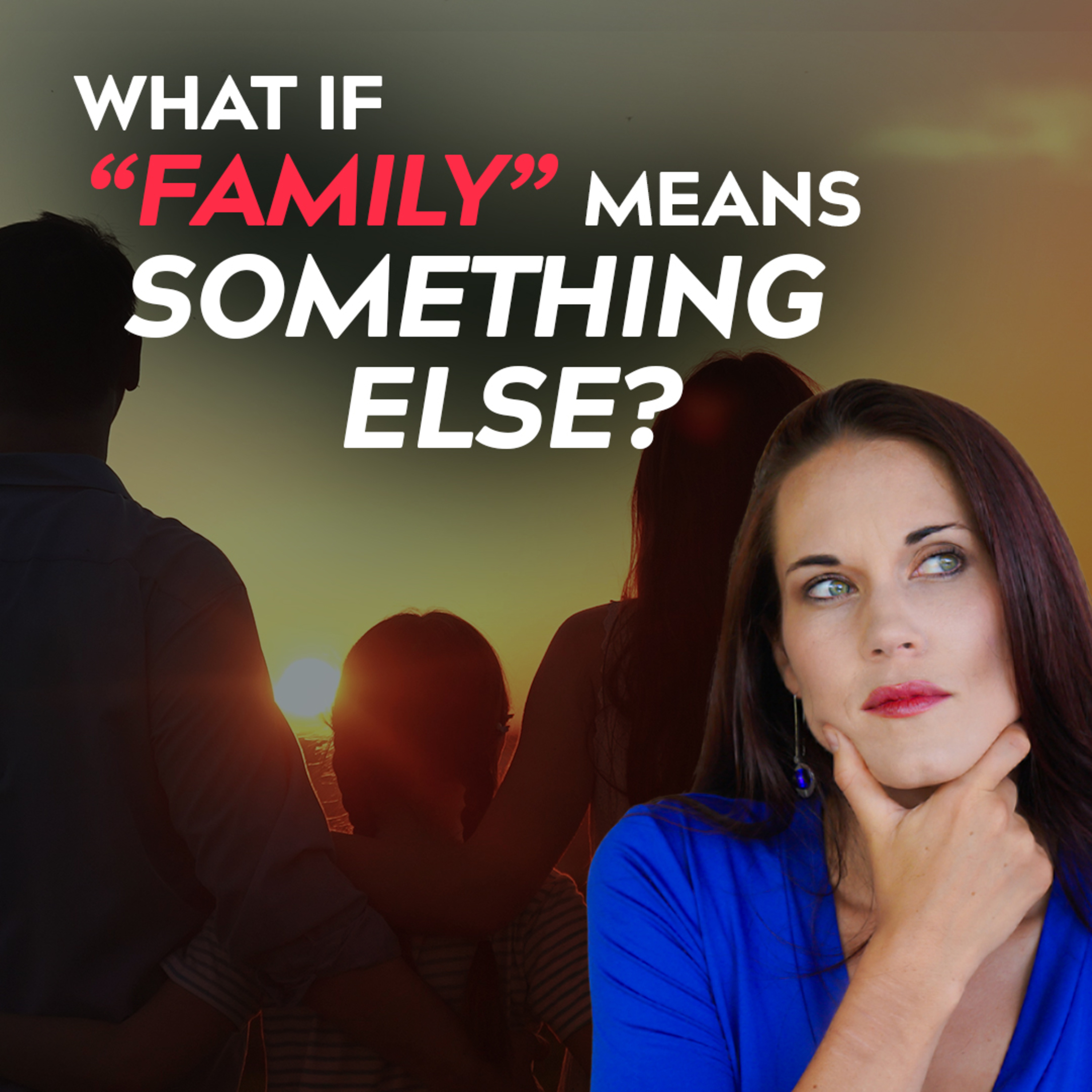 Uh-Oh! “Family” Doesn’t Mean The Same Thing To Everyone