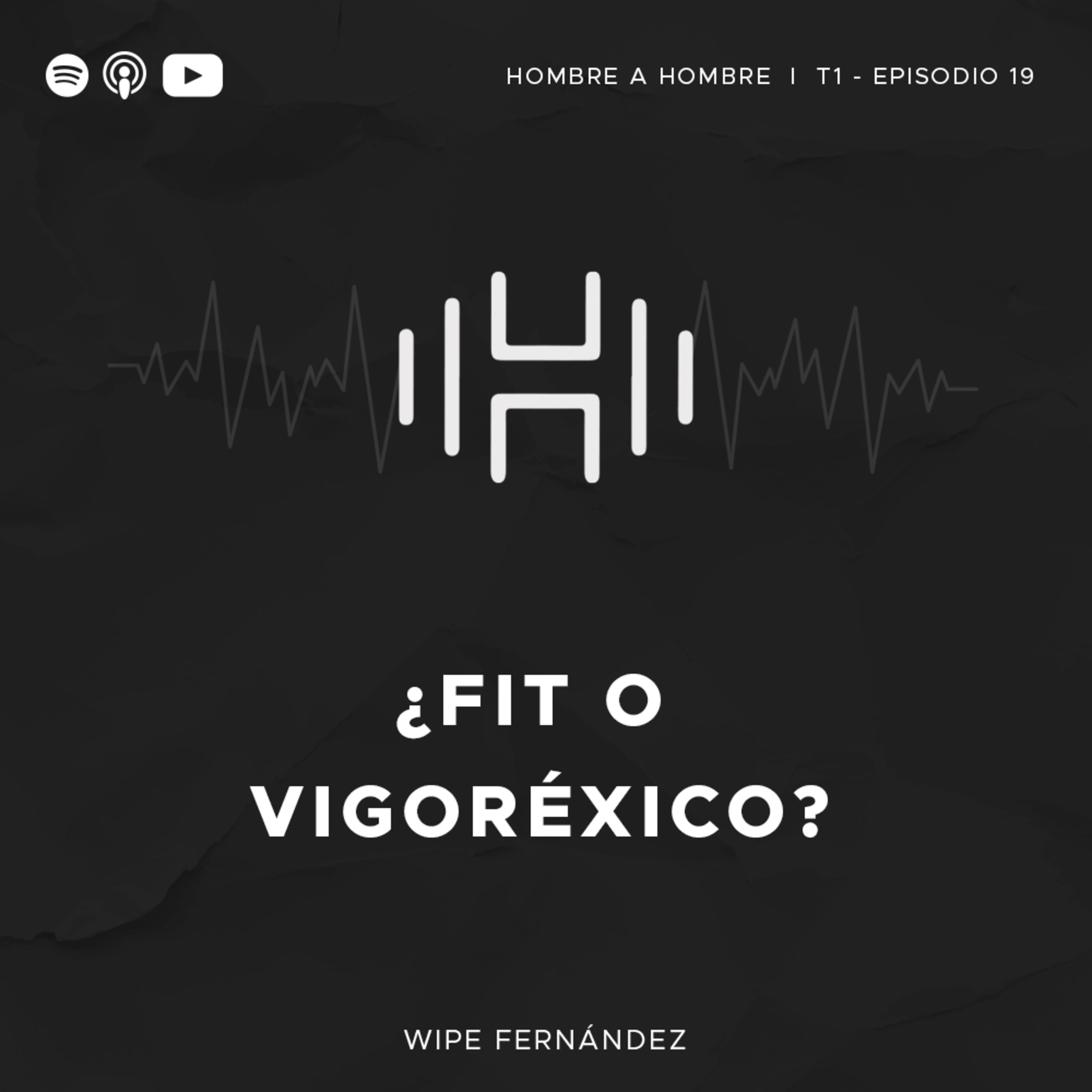 T.1 Episodio 19: ¿Fit o Vigoréxico?