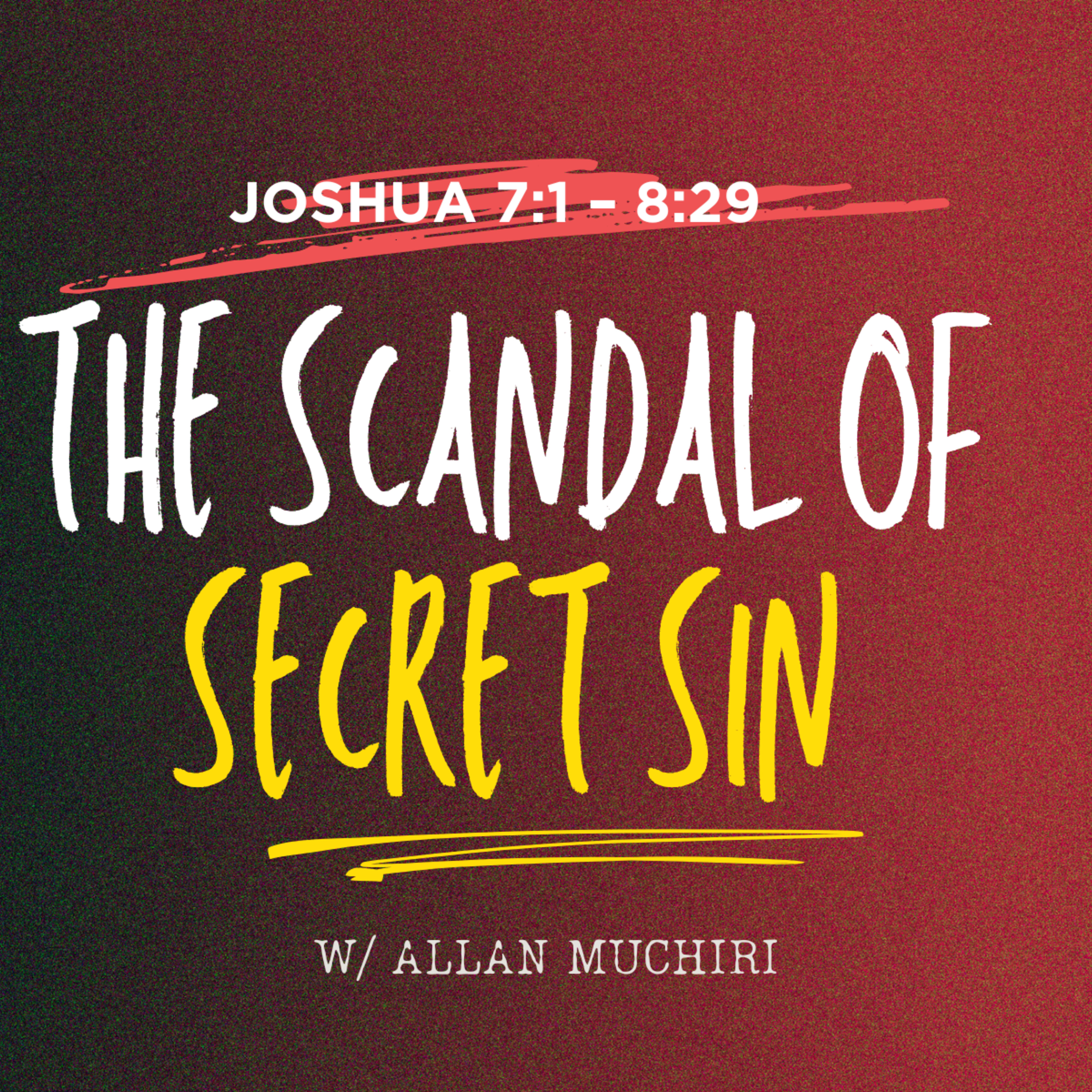 The Scandal of Secret Sin (Joshua 7:1–8:29) w/Allan Muchiri || Preached at KVC Church On 3rd August 2025