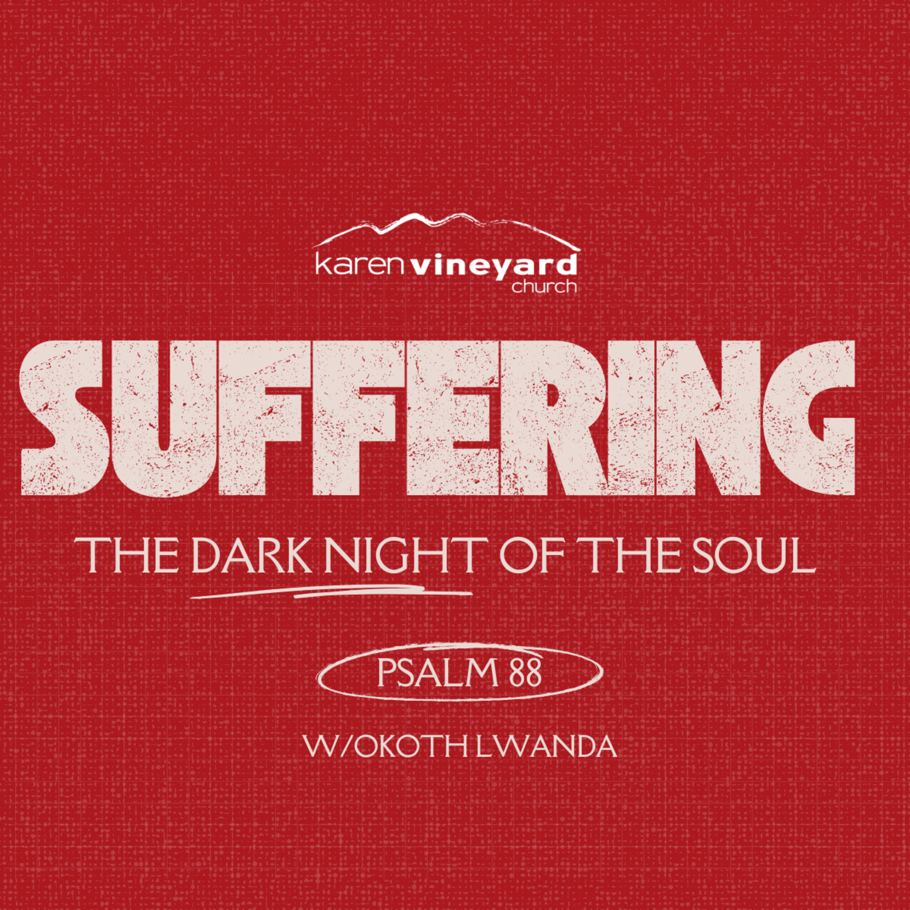 SUFFERING: The Dark Night of the Soul w/Okoth Lwanda Preached at Karen Vineyard Church 21st September 2025