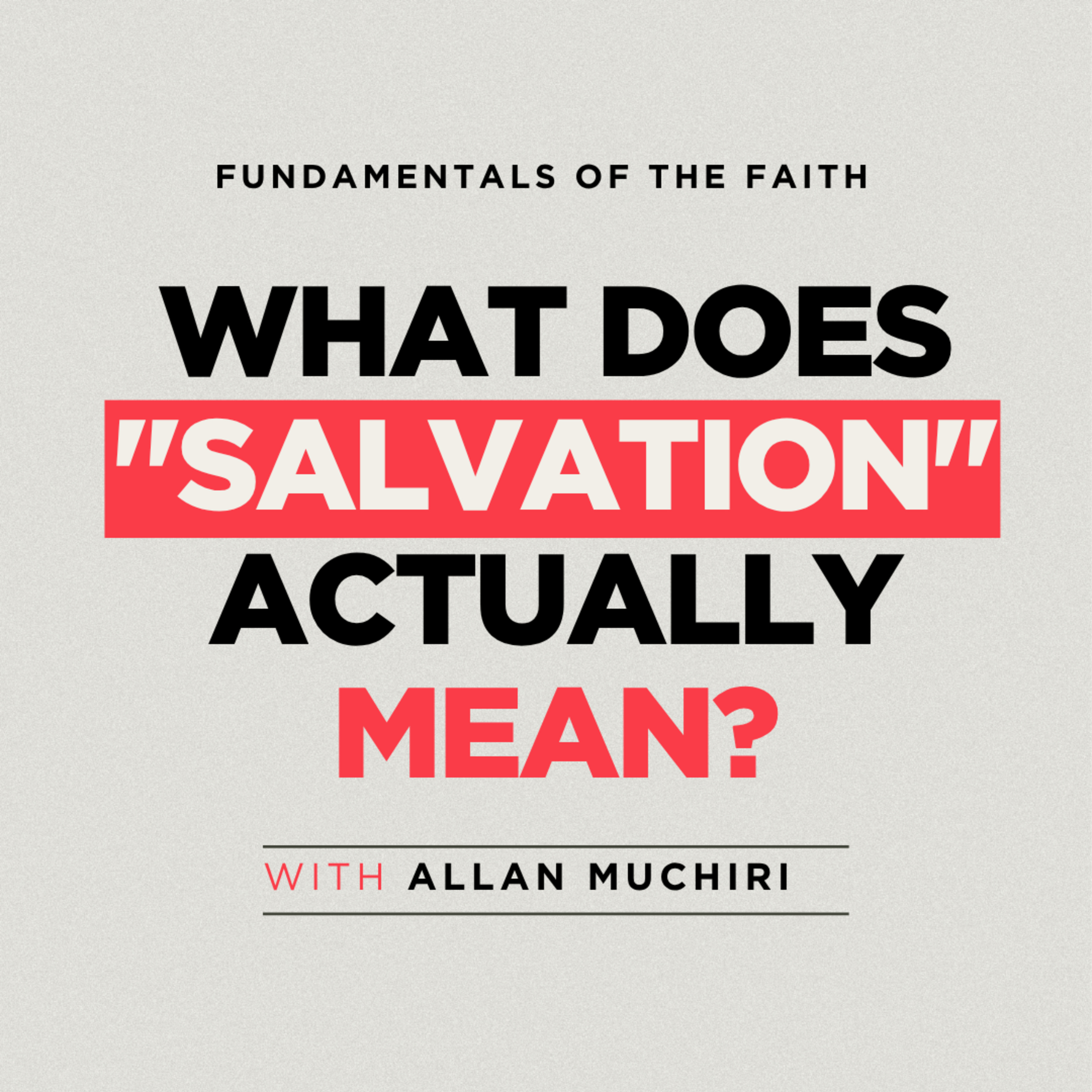 What does "SALVATION" actually mean? with Allan Muchiri