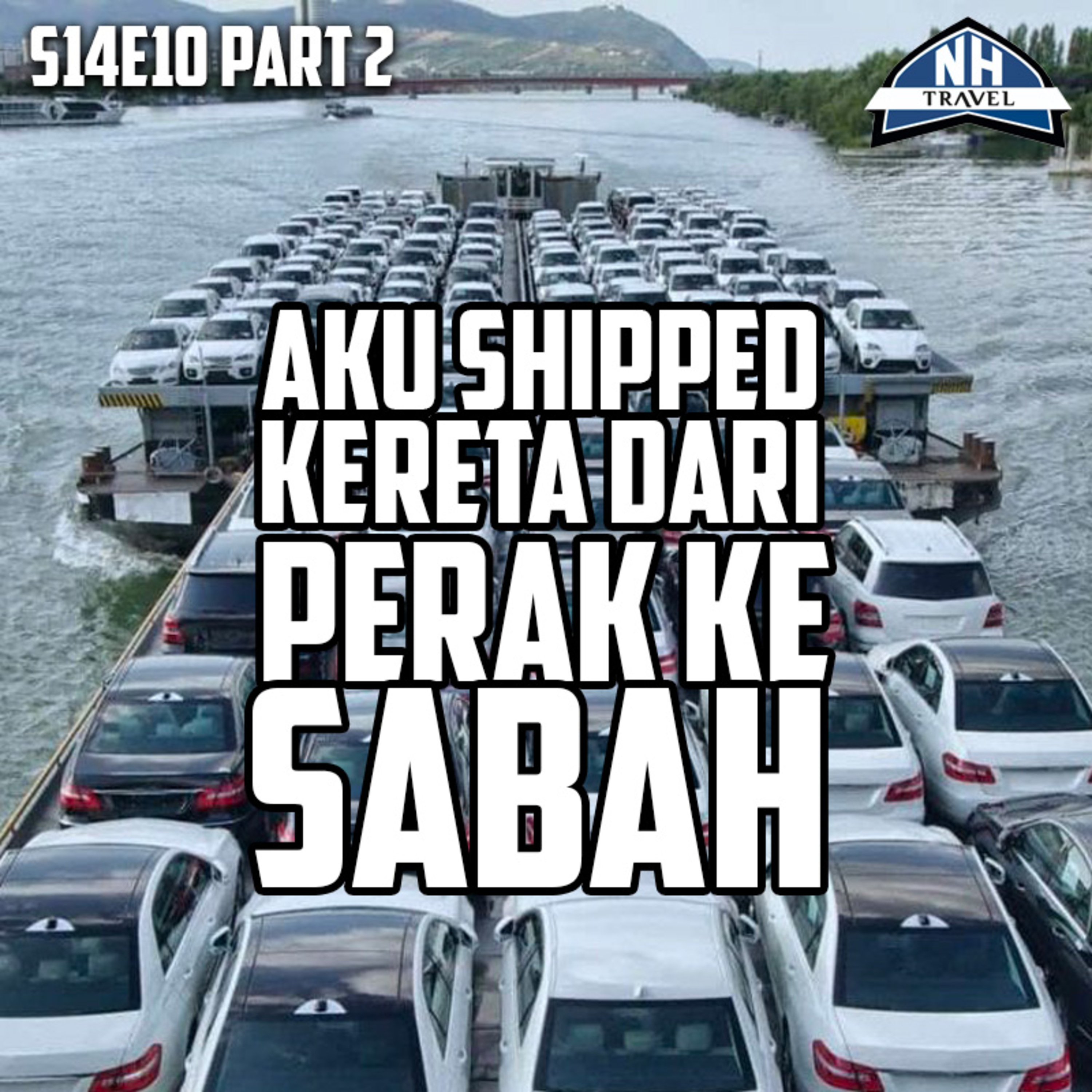 S14E10 Part 2 : Aku shipped kereta dari Perak ke Sabah! episode artwork