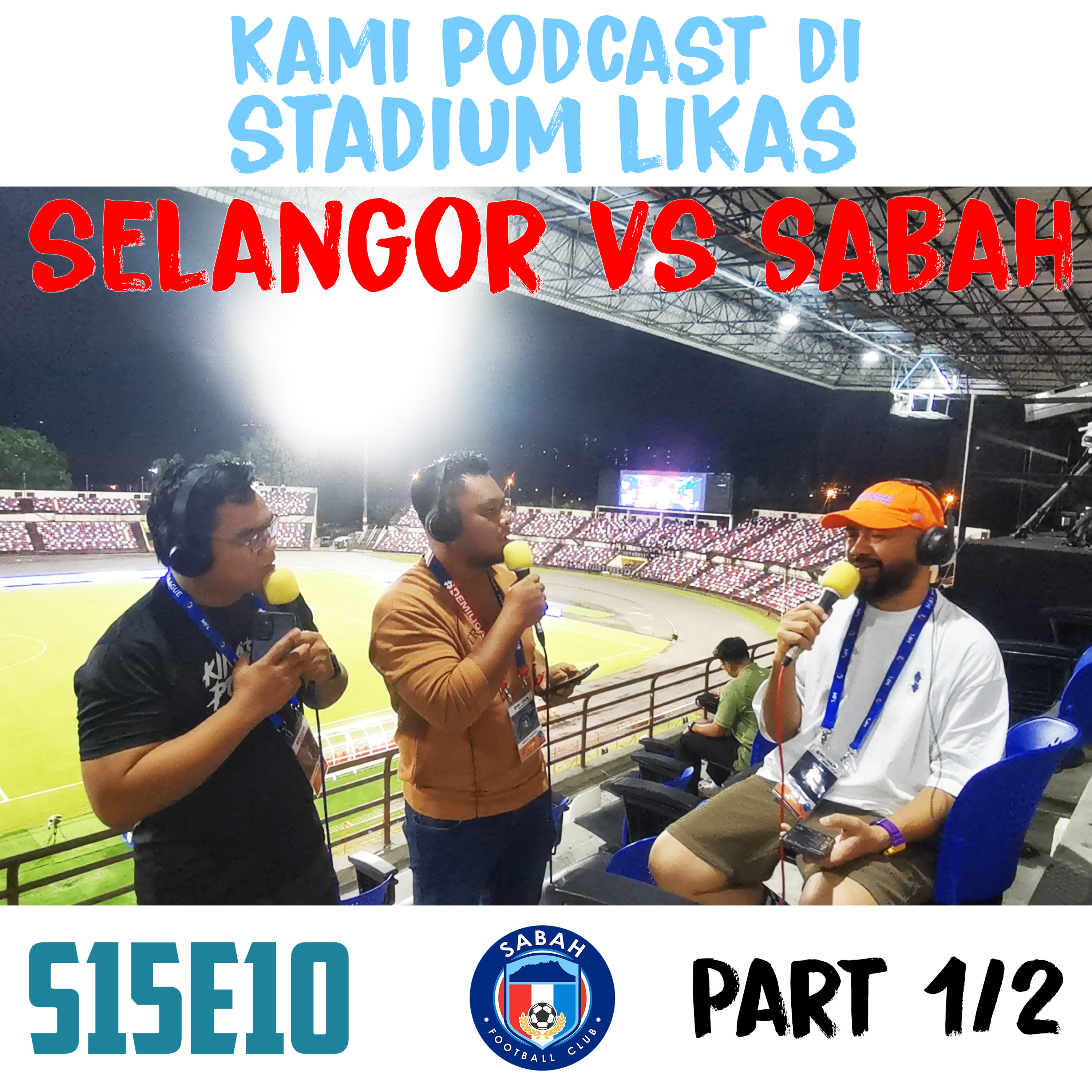 S15E2 Part 1/2 : Kami Podcast Di Stadium Likas / Sabah vs Selangor episode artwork