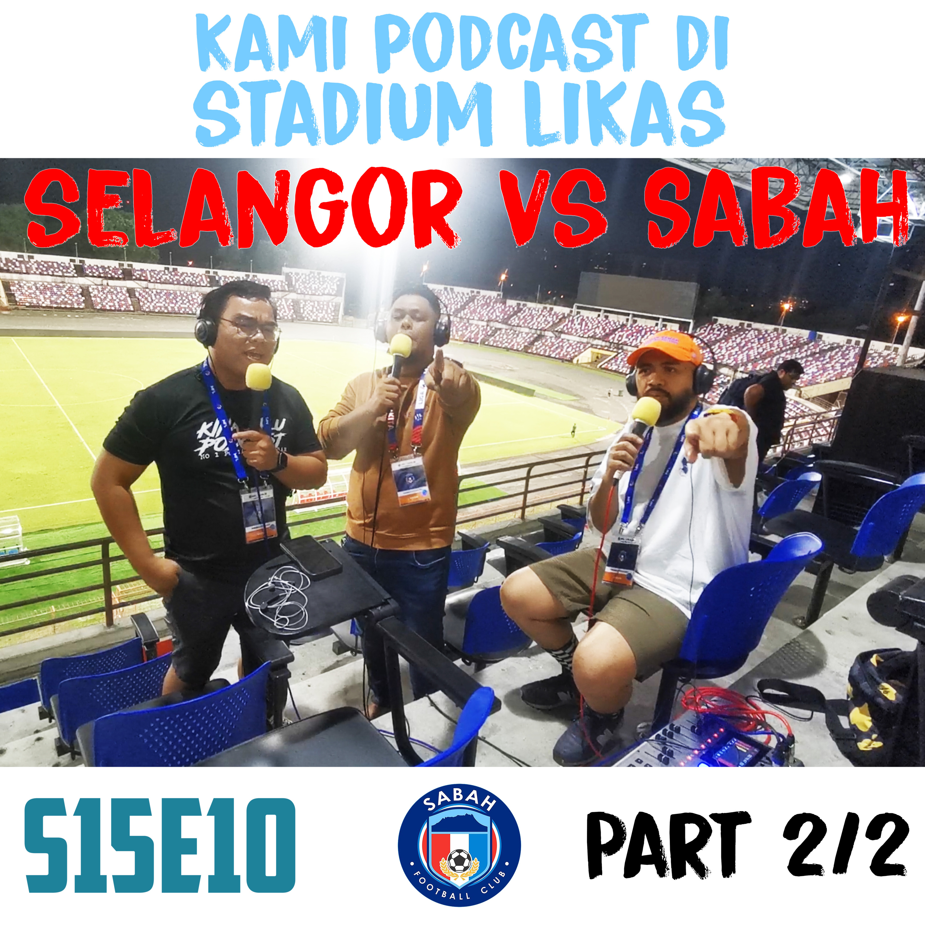 S15E2 Part 2/2 : Kami Podcast Di Stadium Likas / Sabah vs Selangor episode artwork