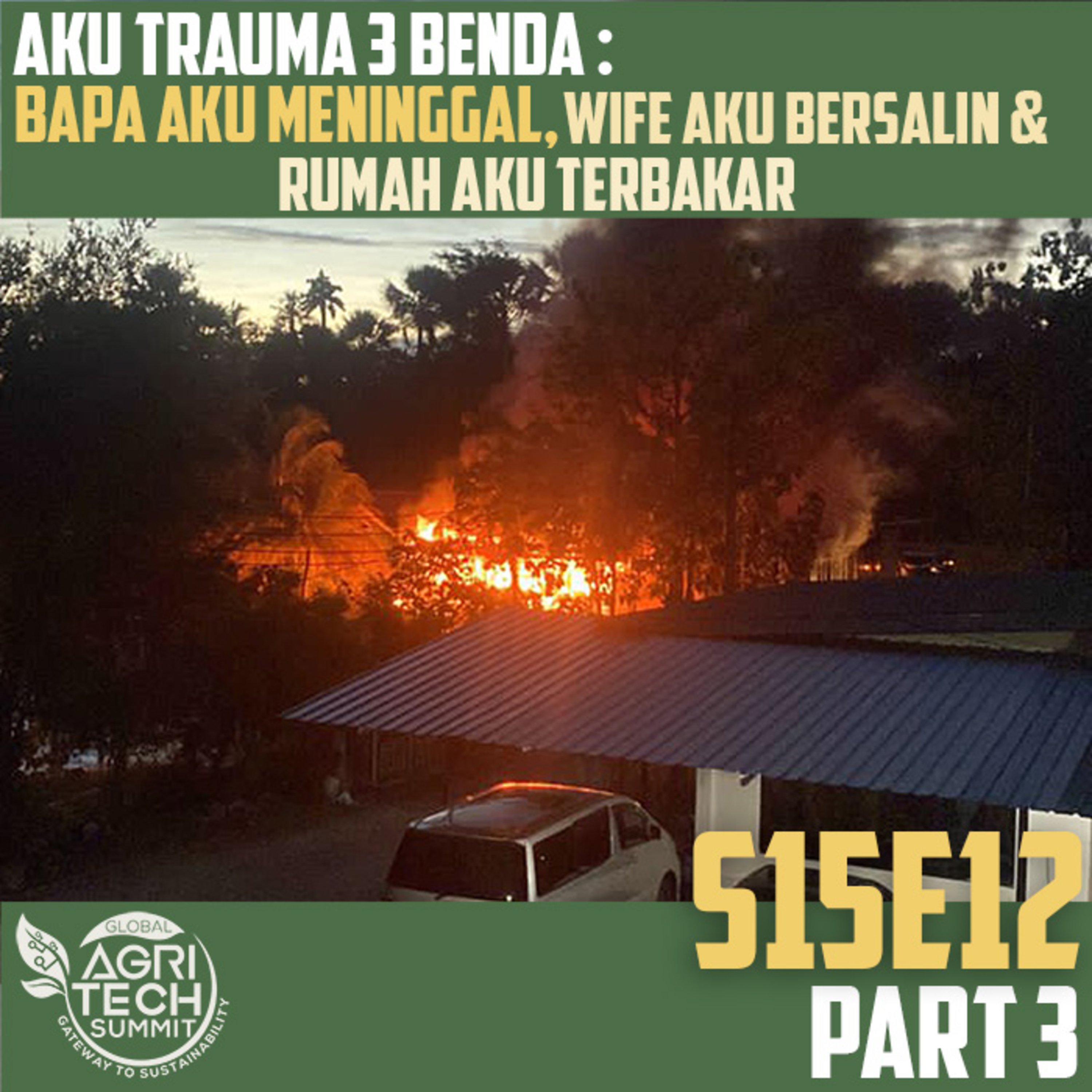 S15E12 Part 3 : Aku Trauma 3 benda, bapa Aku Meninggal, Wife Aku Bersalin dan Rumah Aku Terbakar episode artwork