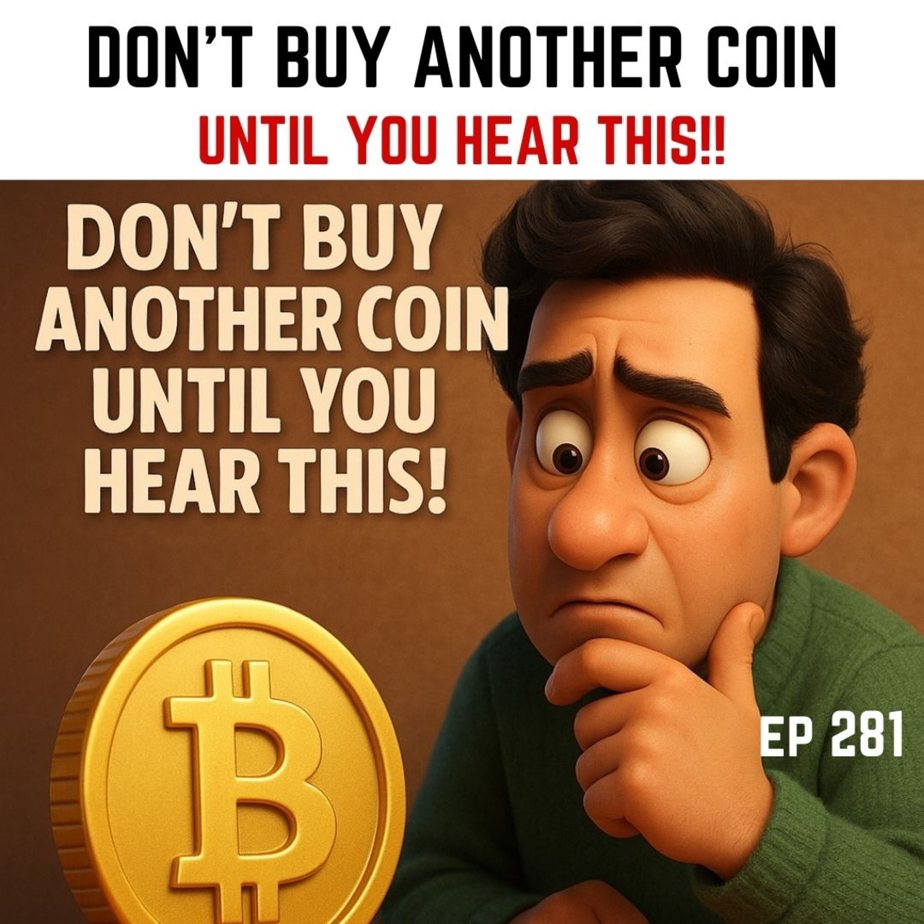 DON'T BUY ANOTHER COIN UNTIL YOU HEAR THIS! | Episode 281 episode artwork