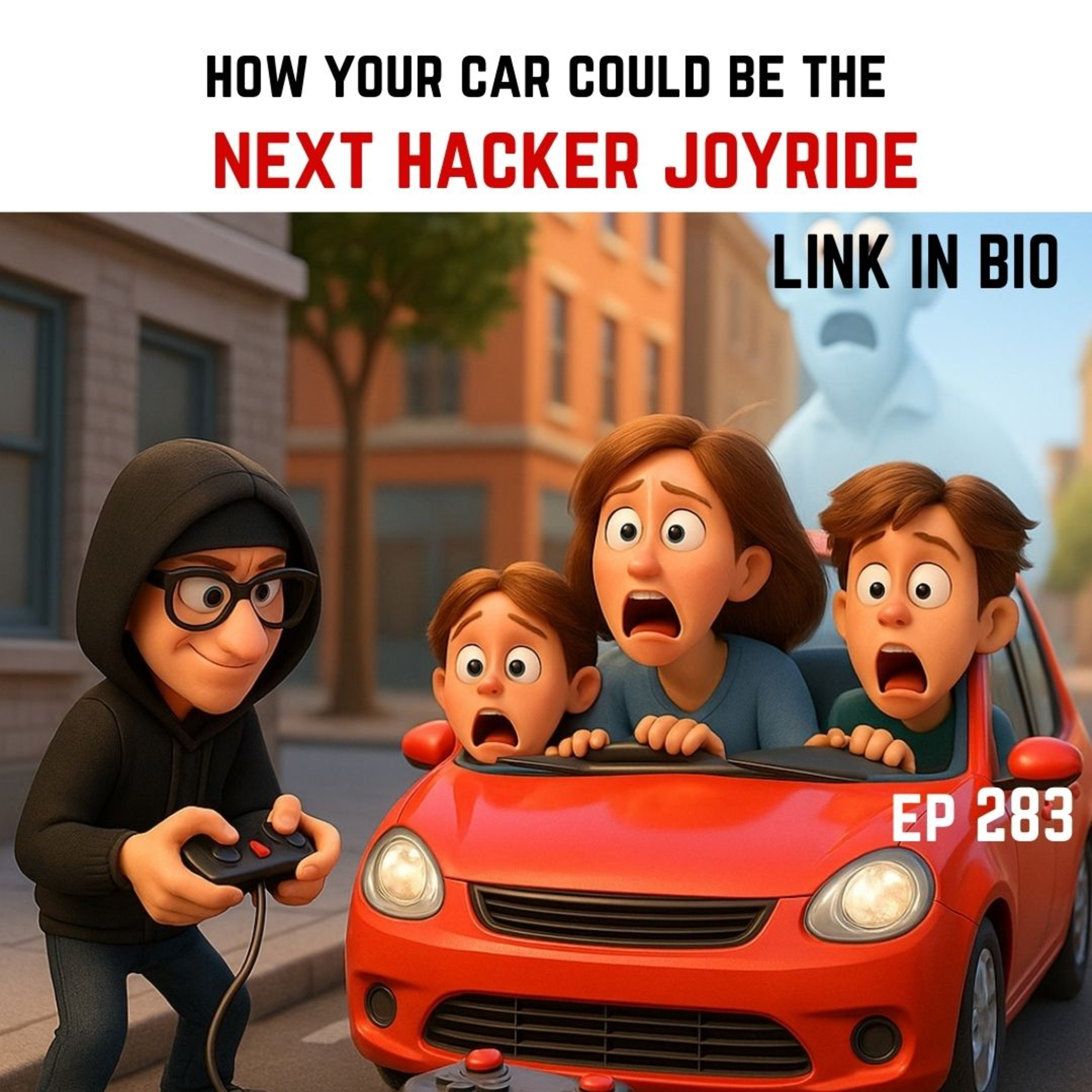 STEER CLEAR! HOW YOUR CAR COULD BE THE NEXT HACKER JOYRIDE! | EPISODE 283