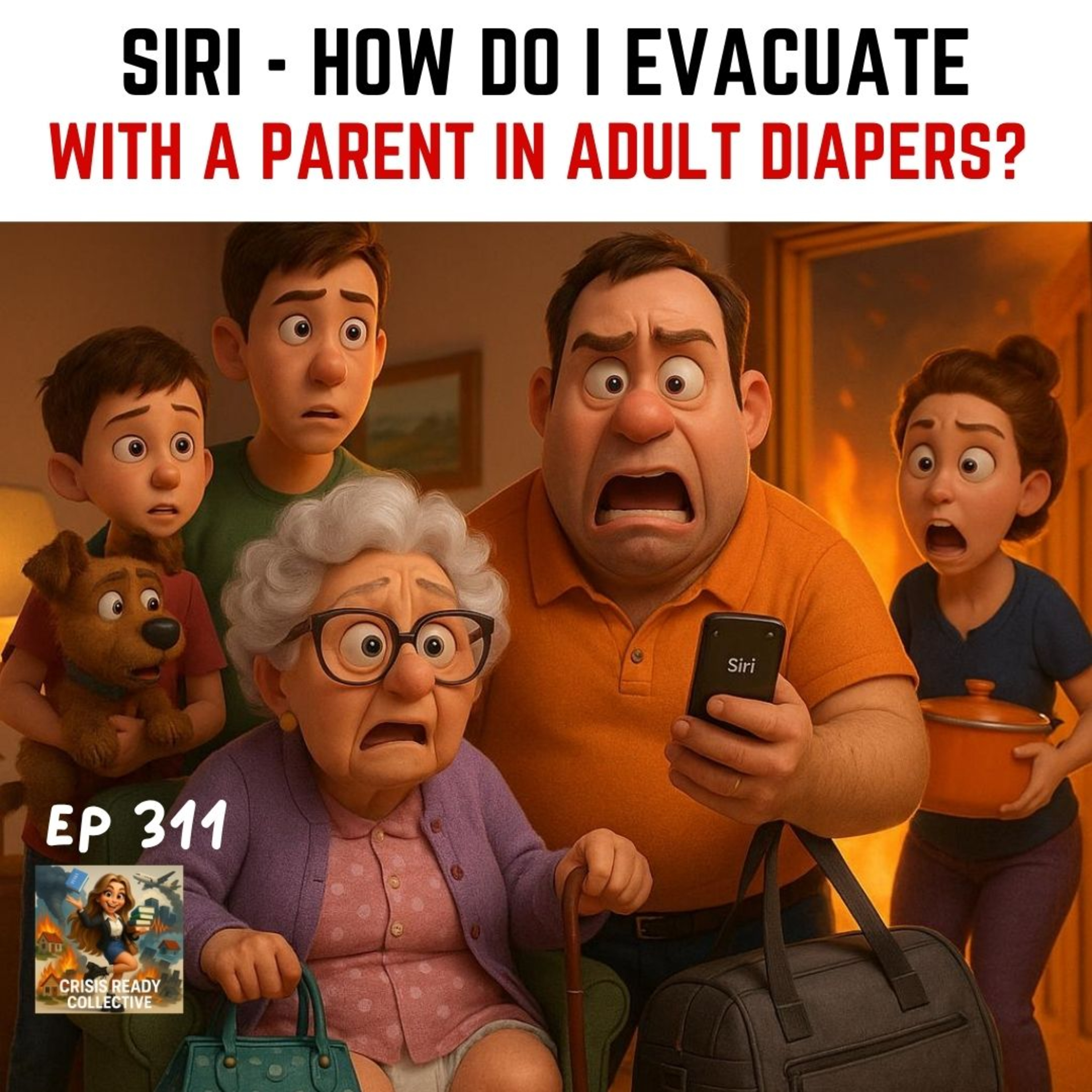 SIRI, HOW DO I EVACUATE WITH A PARENT IN ADULT DIAPERS? | EPISODE 311 episode artwork