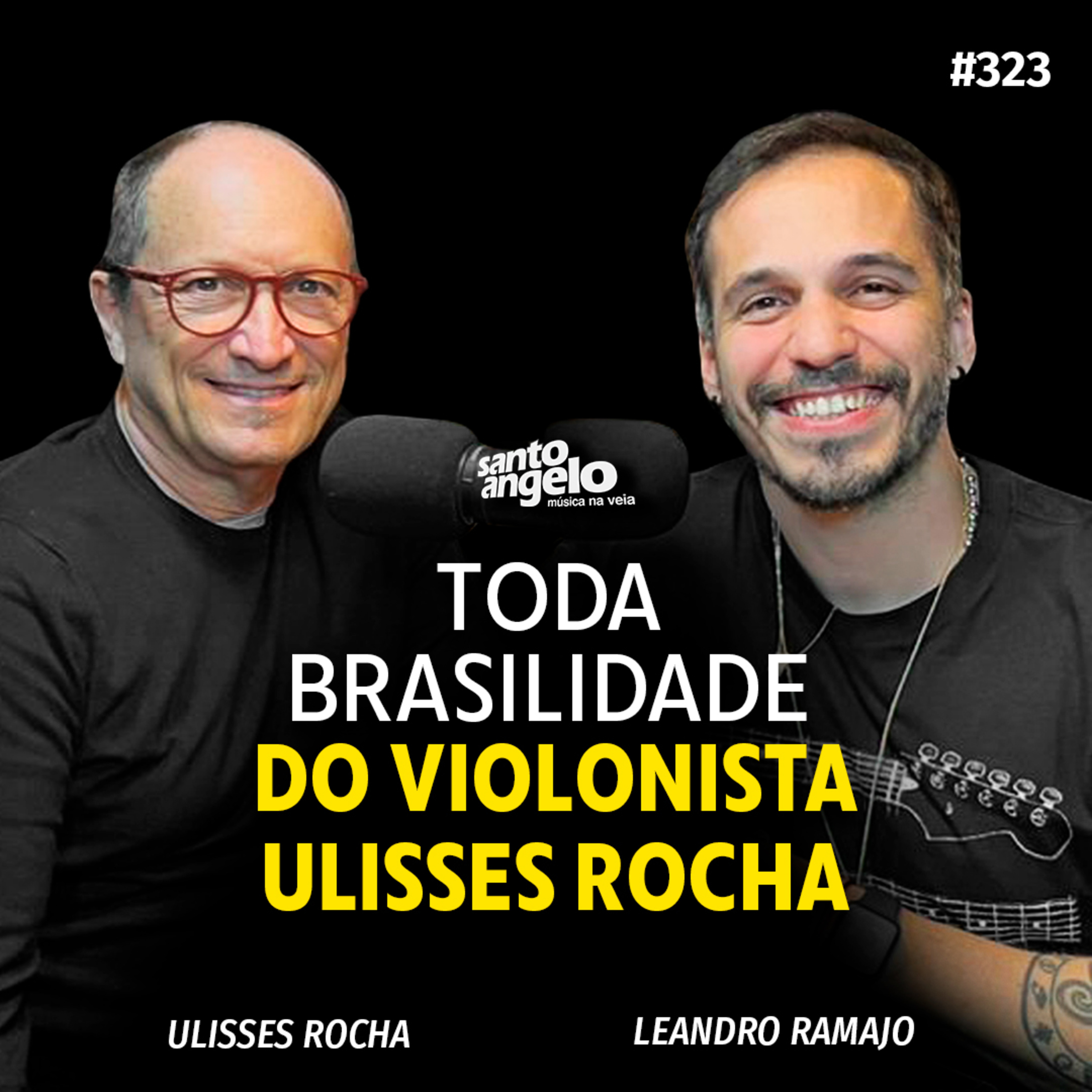 TODA BRASILIDADE DO VIOLONISTA ULISSES ROCHA - Podcast SANTO ANGELO #323 episode artwork