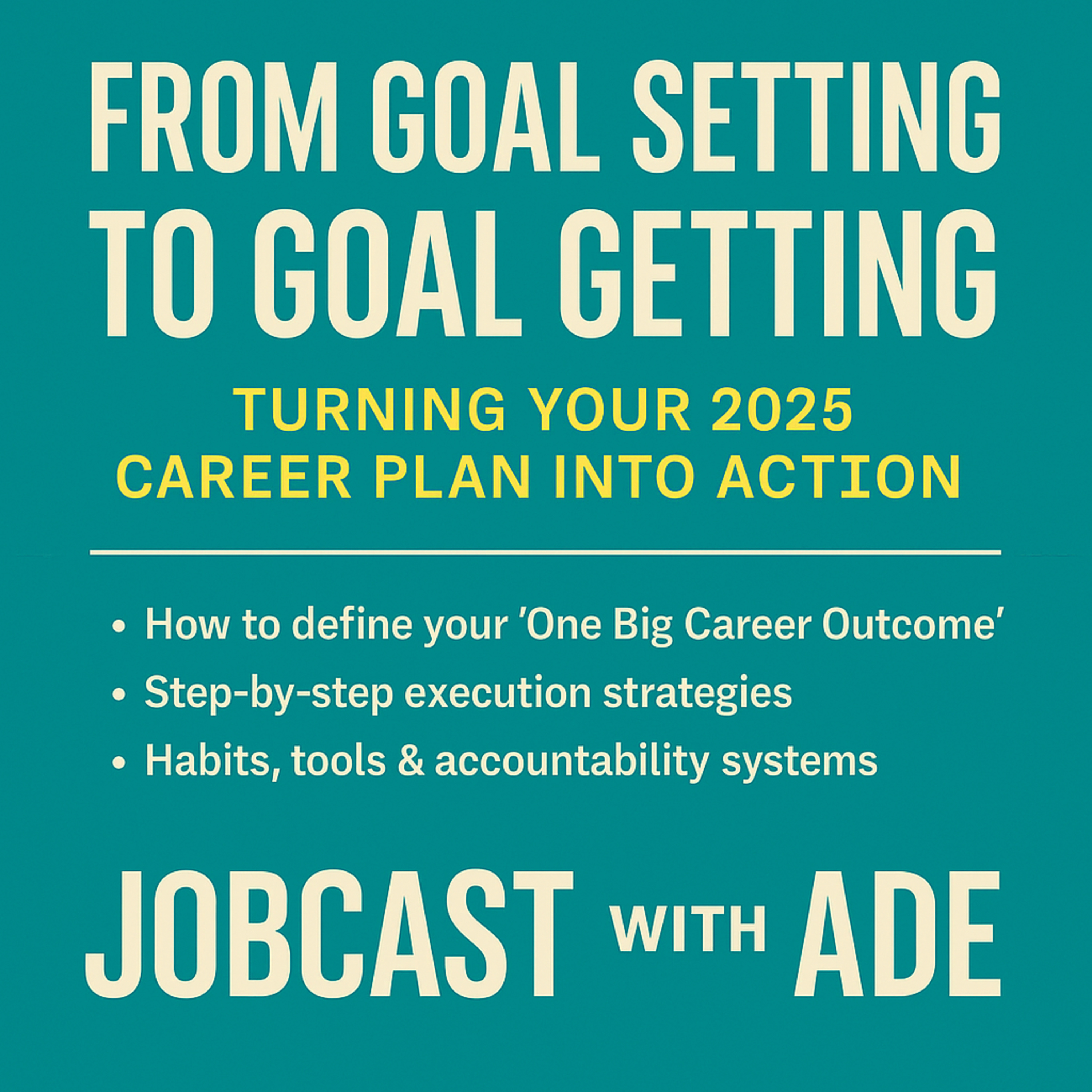 From Goal Setting to Goal Getting — Turning Your 2026 Career Plan Into Action episode artwork