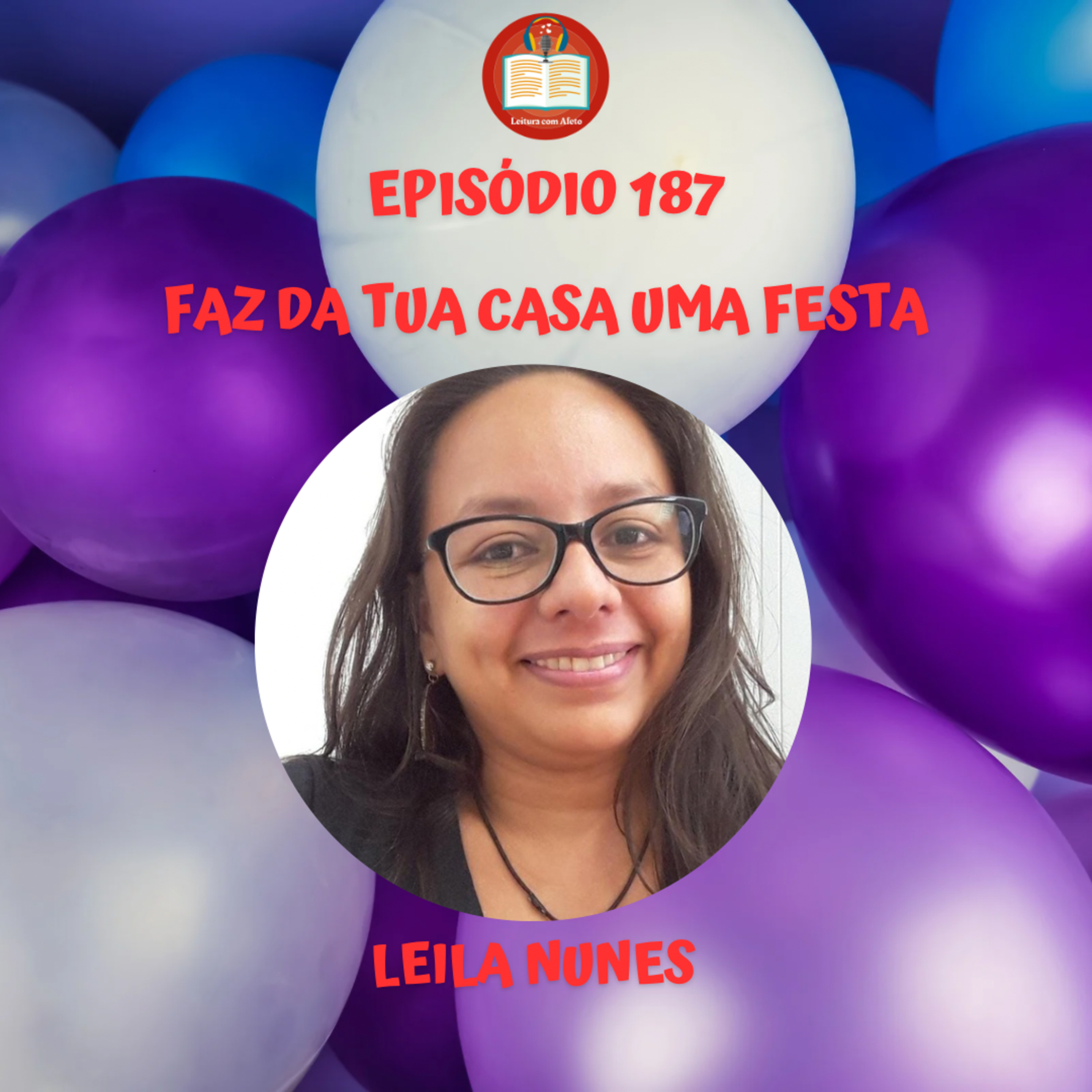 Episódio 187 - Leila Nunes - Faz da tua casa uma festa episode artwork