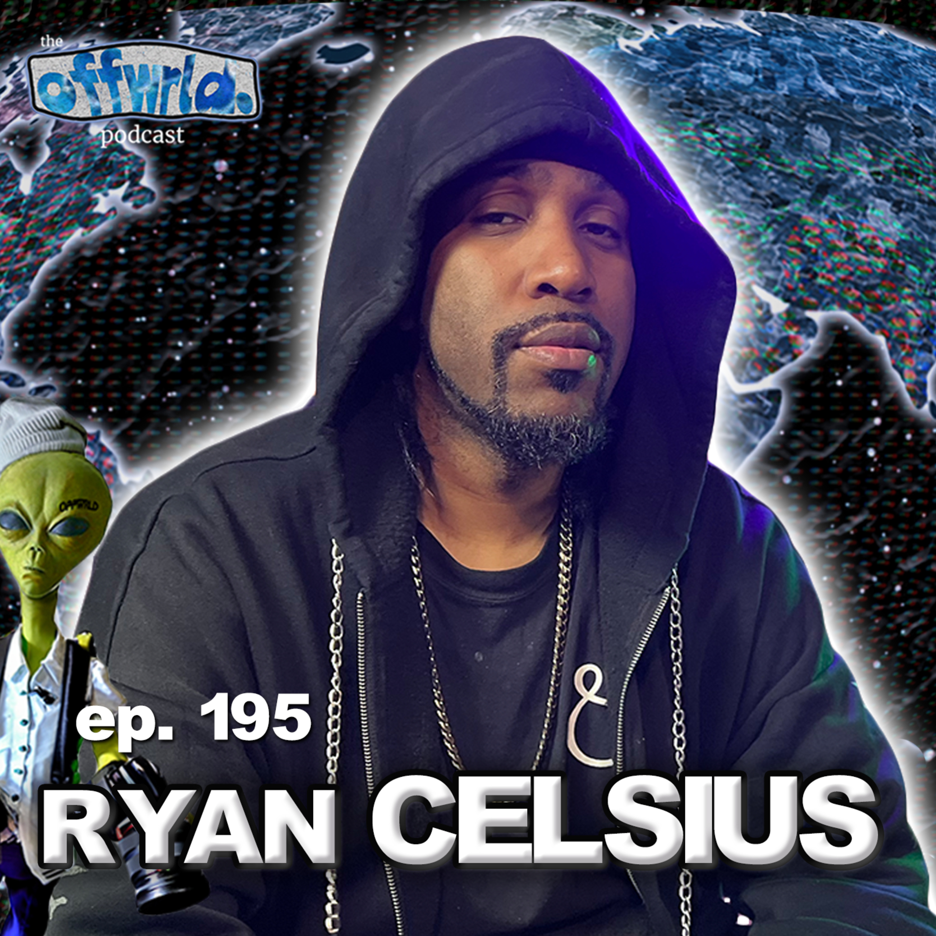 Ryan Celsius |theoffwrldpodcast| #195 episode artwork