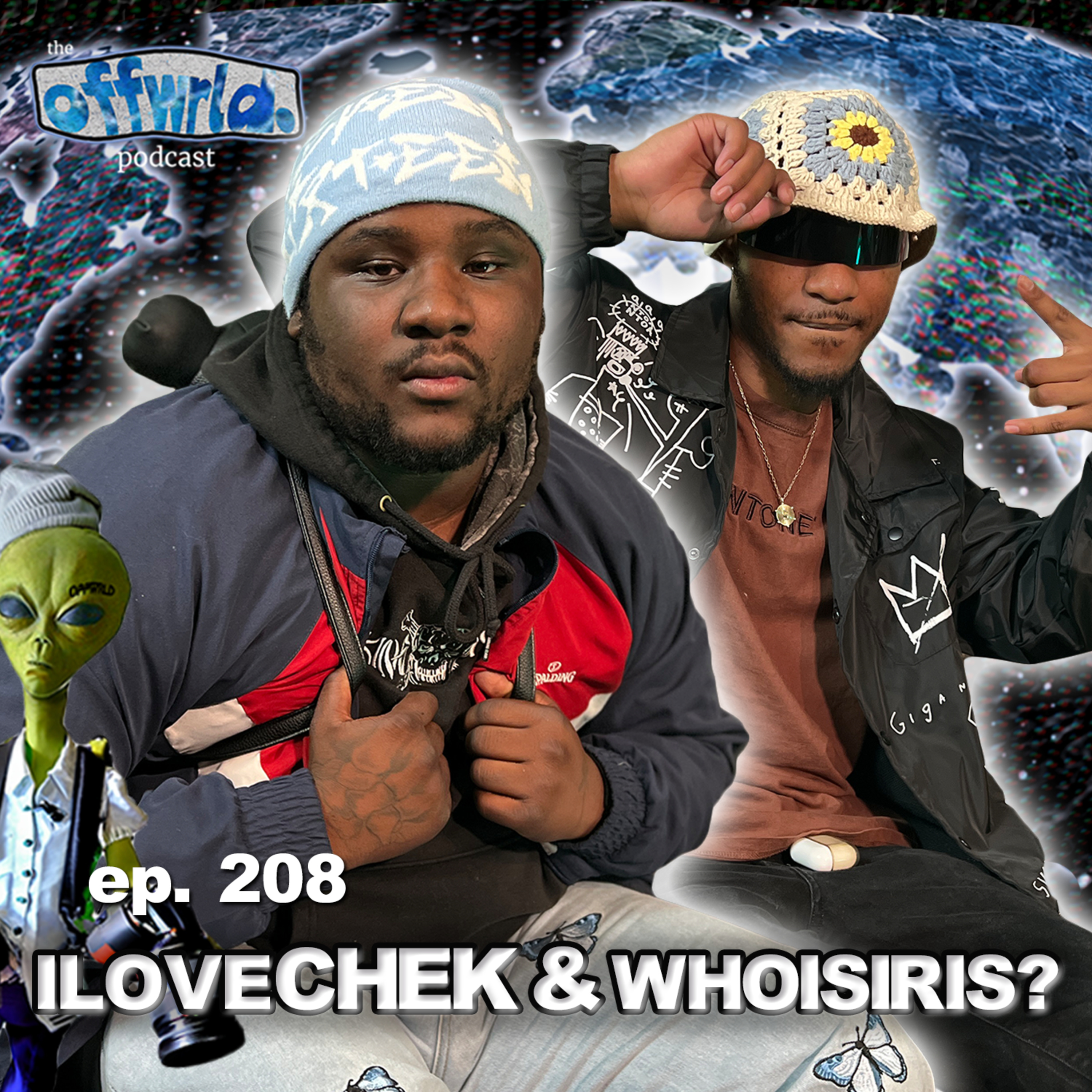 ILOVECHEK & WHOISIRIS? |theoffwrldpodcast| #208 episode artwork