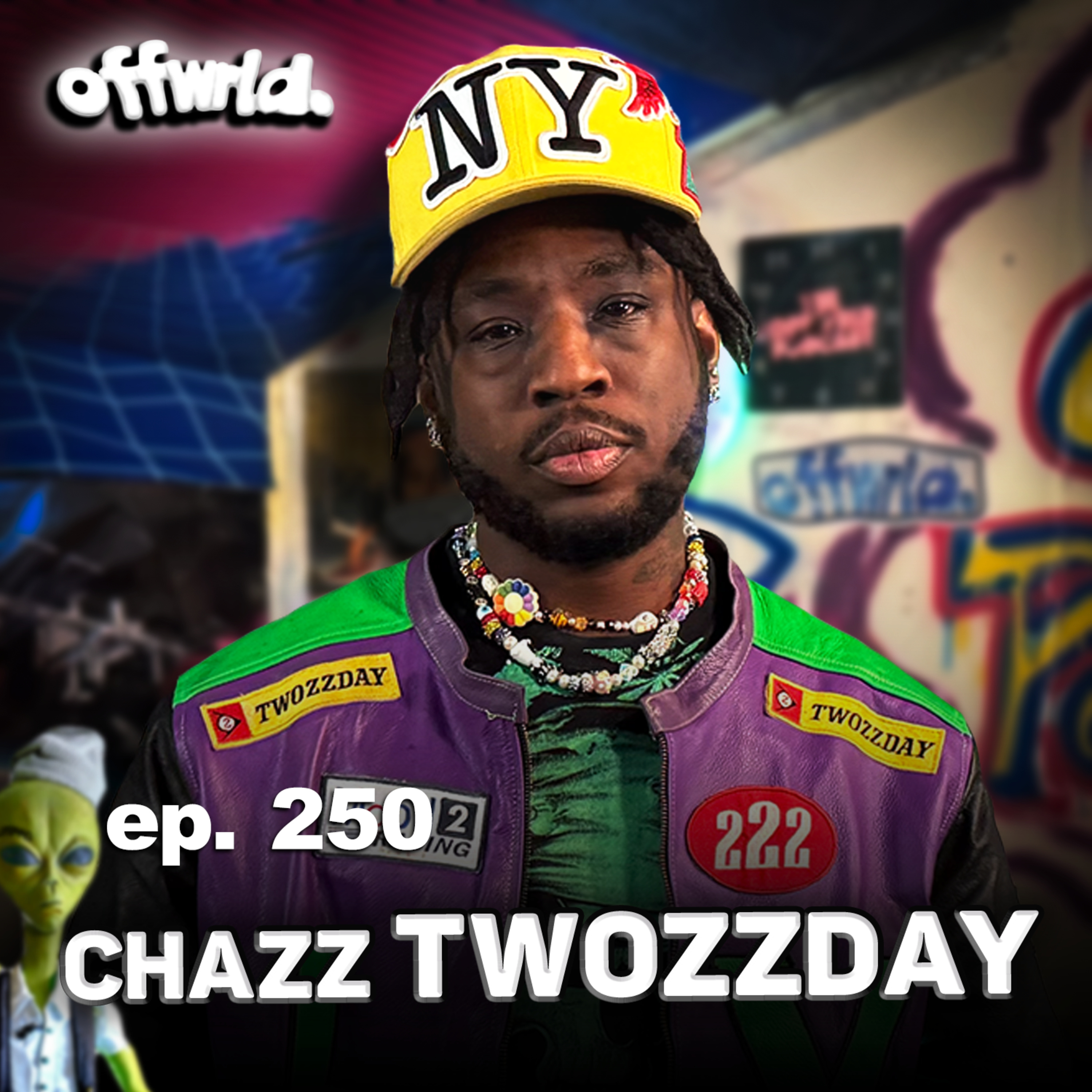 Chazz Twozzday |theoffwrldpodcast| #250 episode artwork