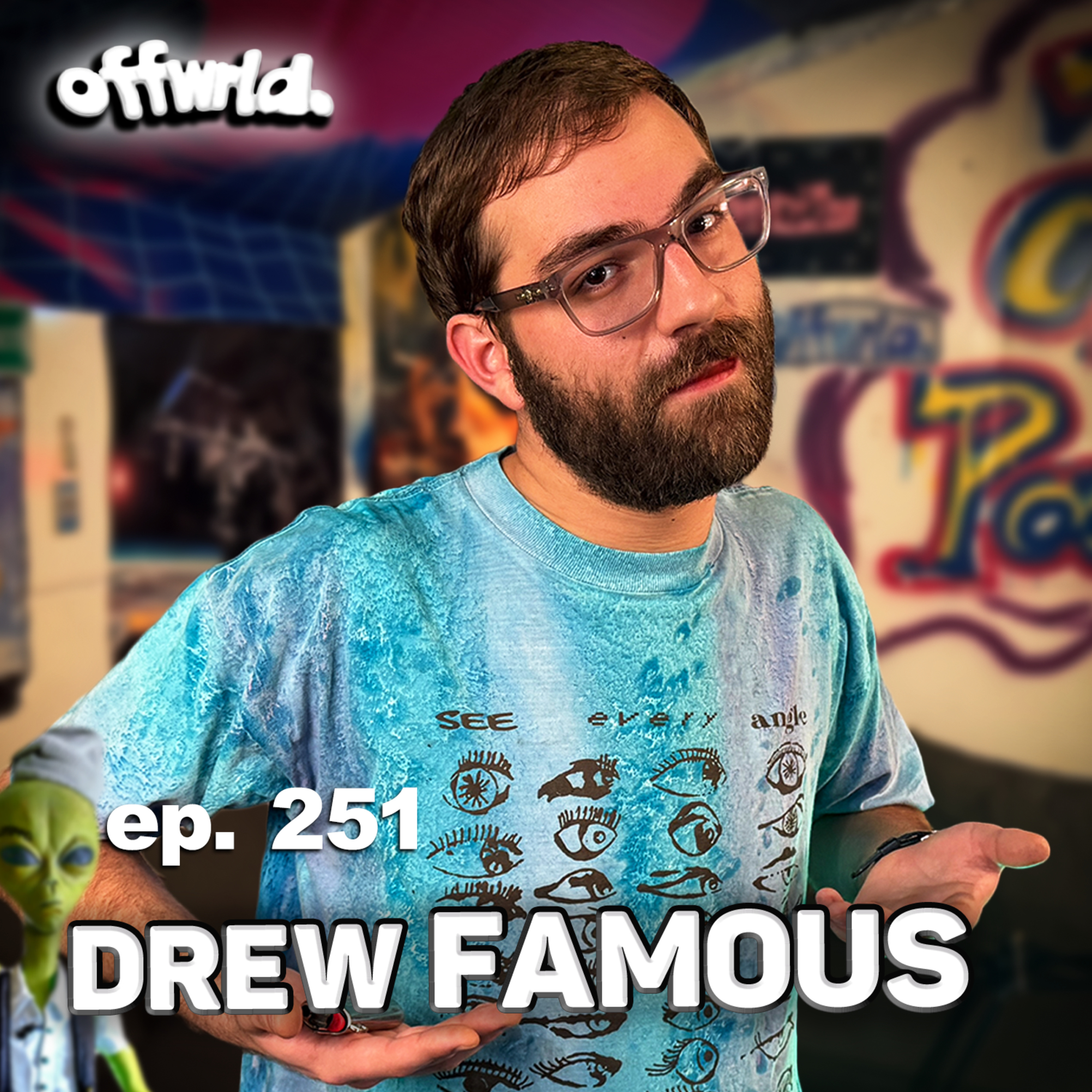 Drew Famous |theoffwrldpodcast| #251
