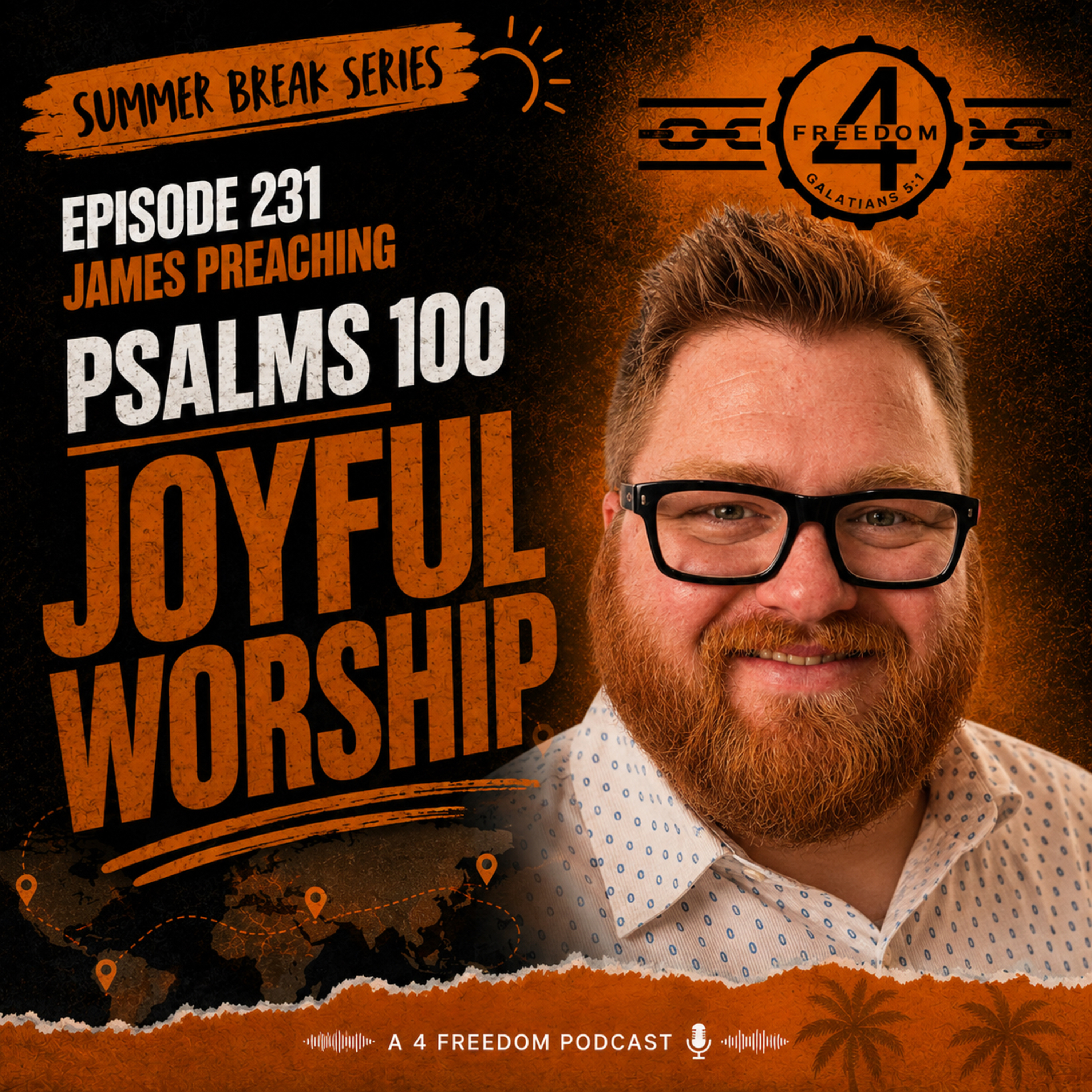 231. Summer Break Series - Psalms 100 Joyful Worship - James Safrit episode artwork