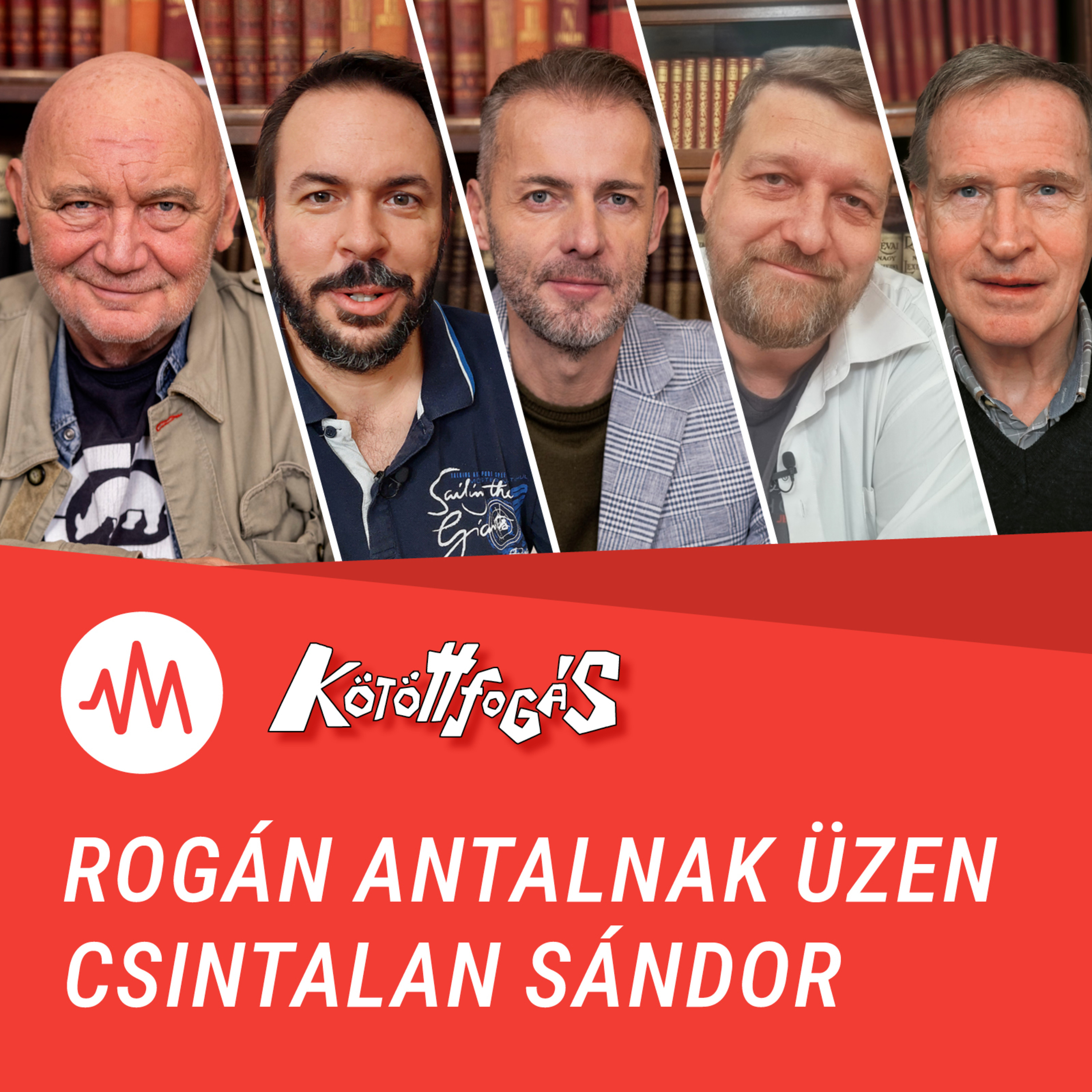Kötöttfogás 342. – Rogán Antalnak üzen Csintalan Sándor
