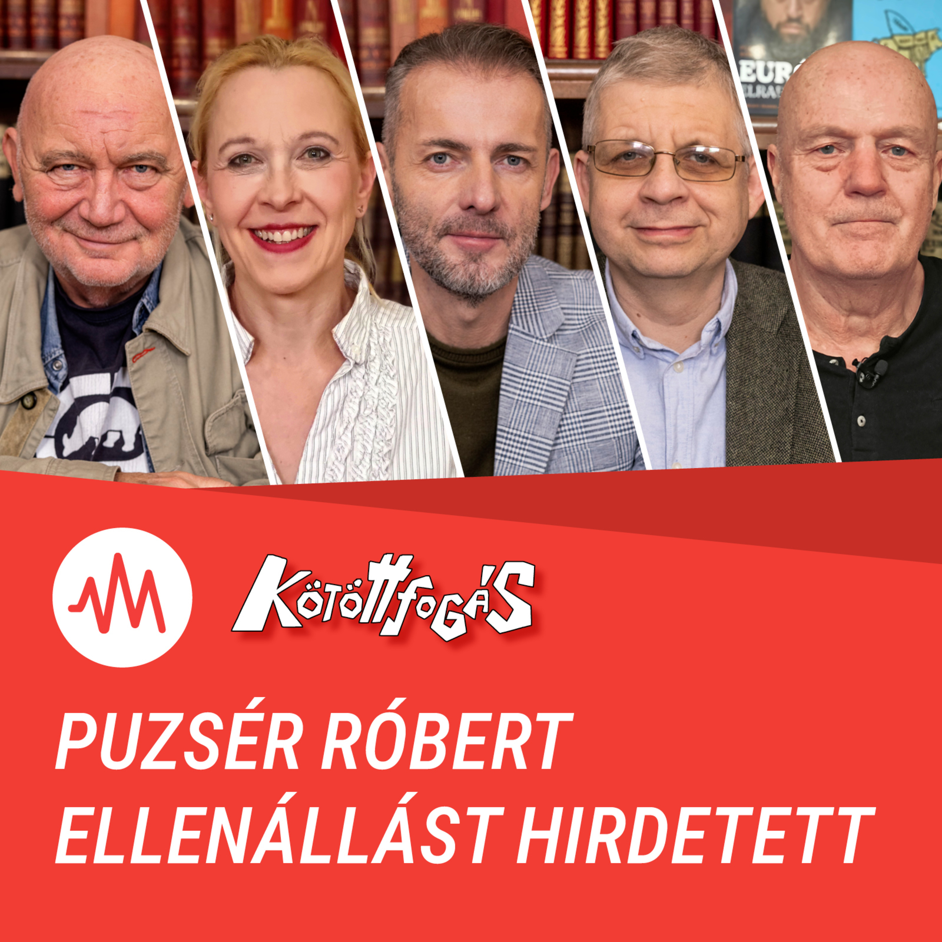 Kötöttfogás 350. – Puzsér Róbert ellenállást hirdetett