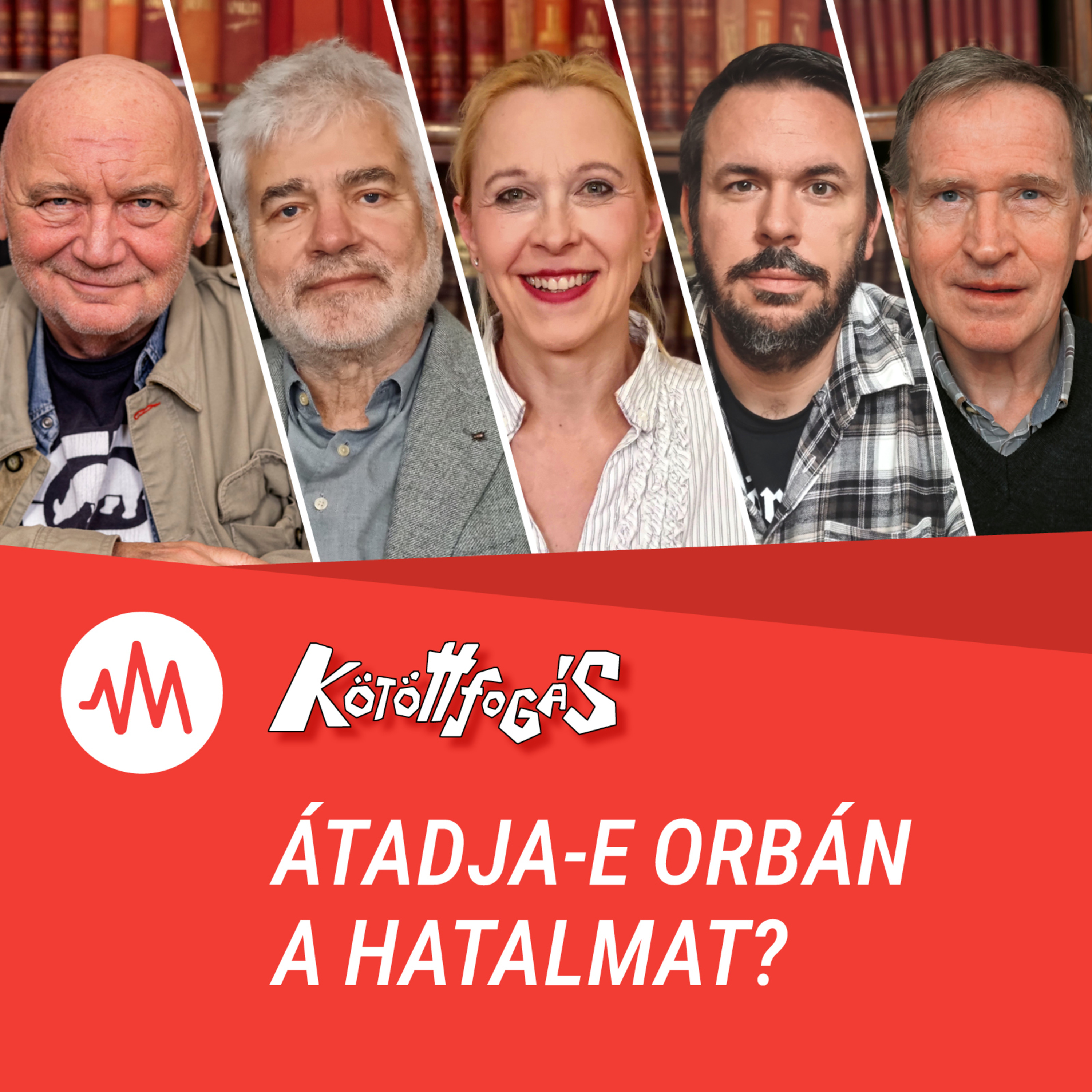 Kötöttfogás 359. – Átadja-e Orbán a hatalmat?