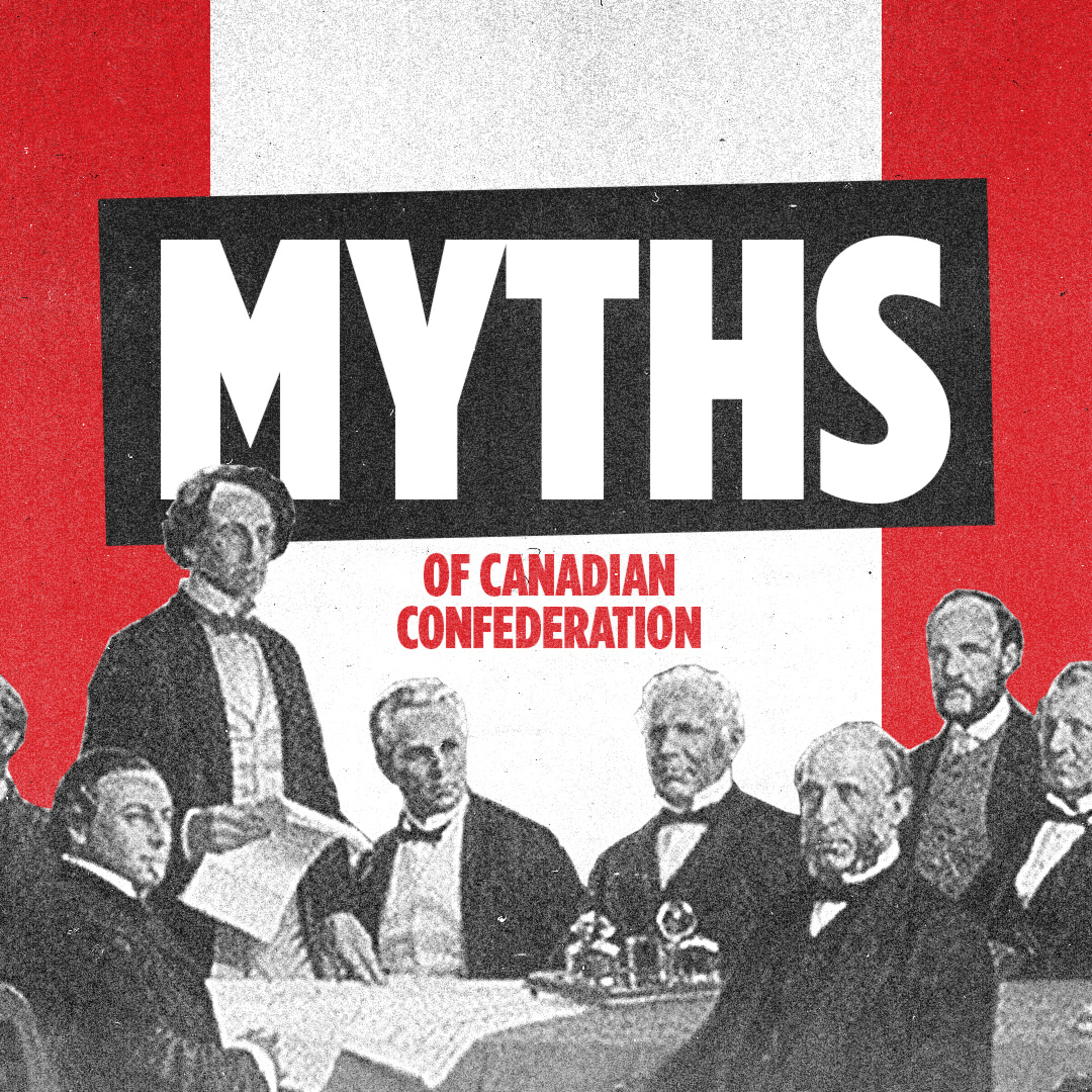The myths of Canadian Confederation