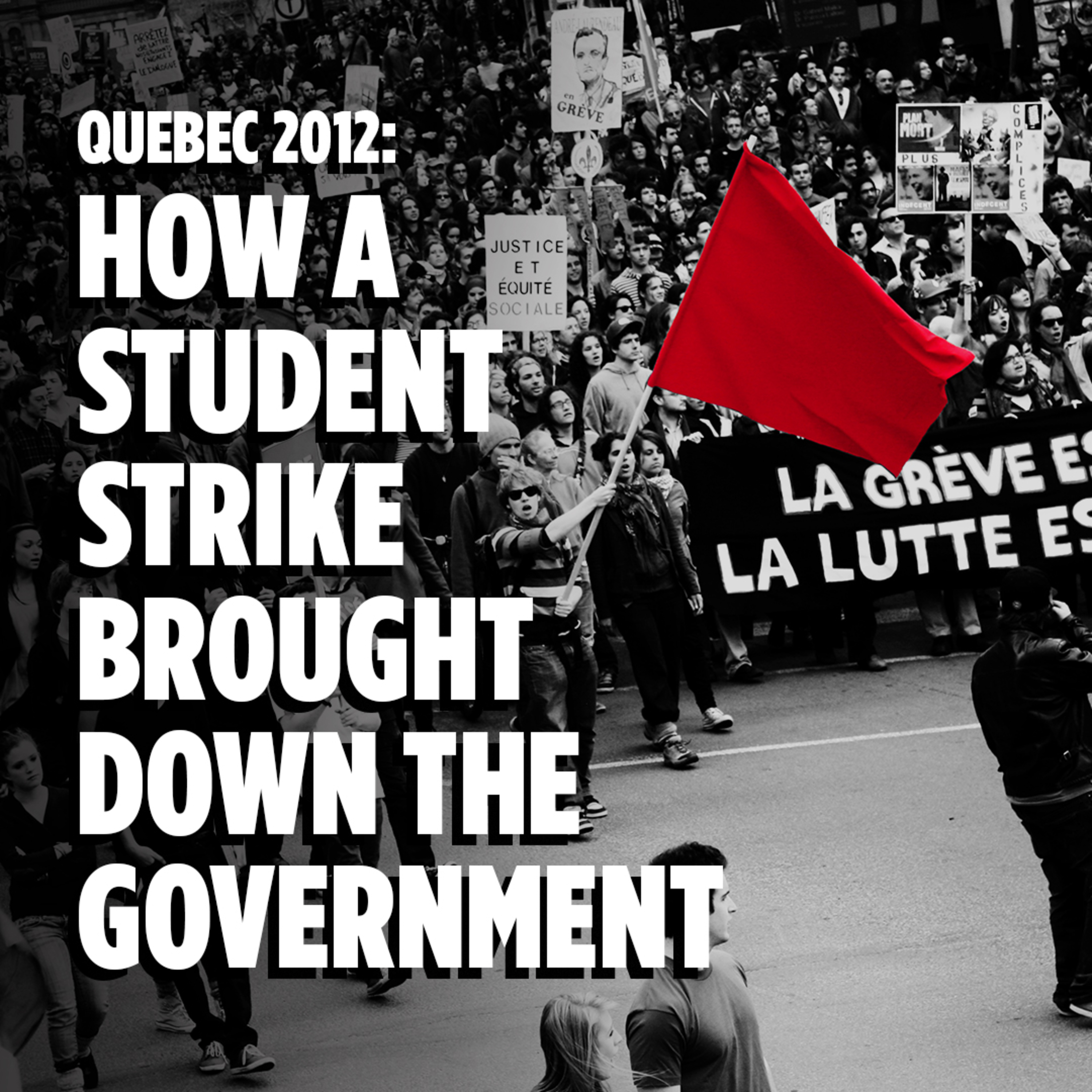Quebec 2012: How a Student Strike Brought Down the Government episode artwork