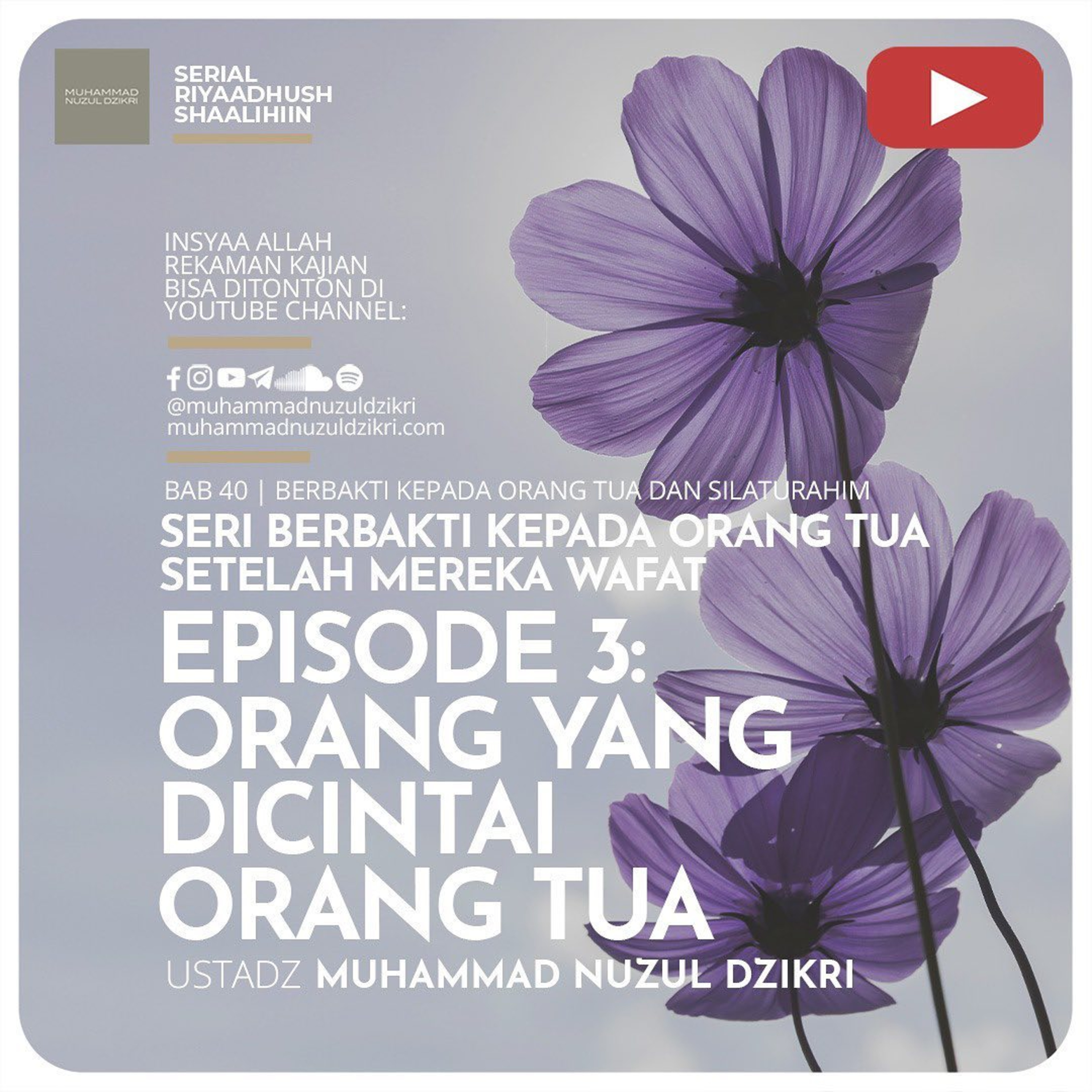 Riyaadhush Shaalihiin 1081. SERI BERBAKTI KEPADA ORANG TUA SETELAH MEREKA WAFAT EPISODE 3: ORANG YANG DICINTAI ORANG TUA