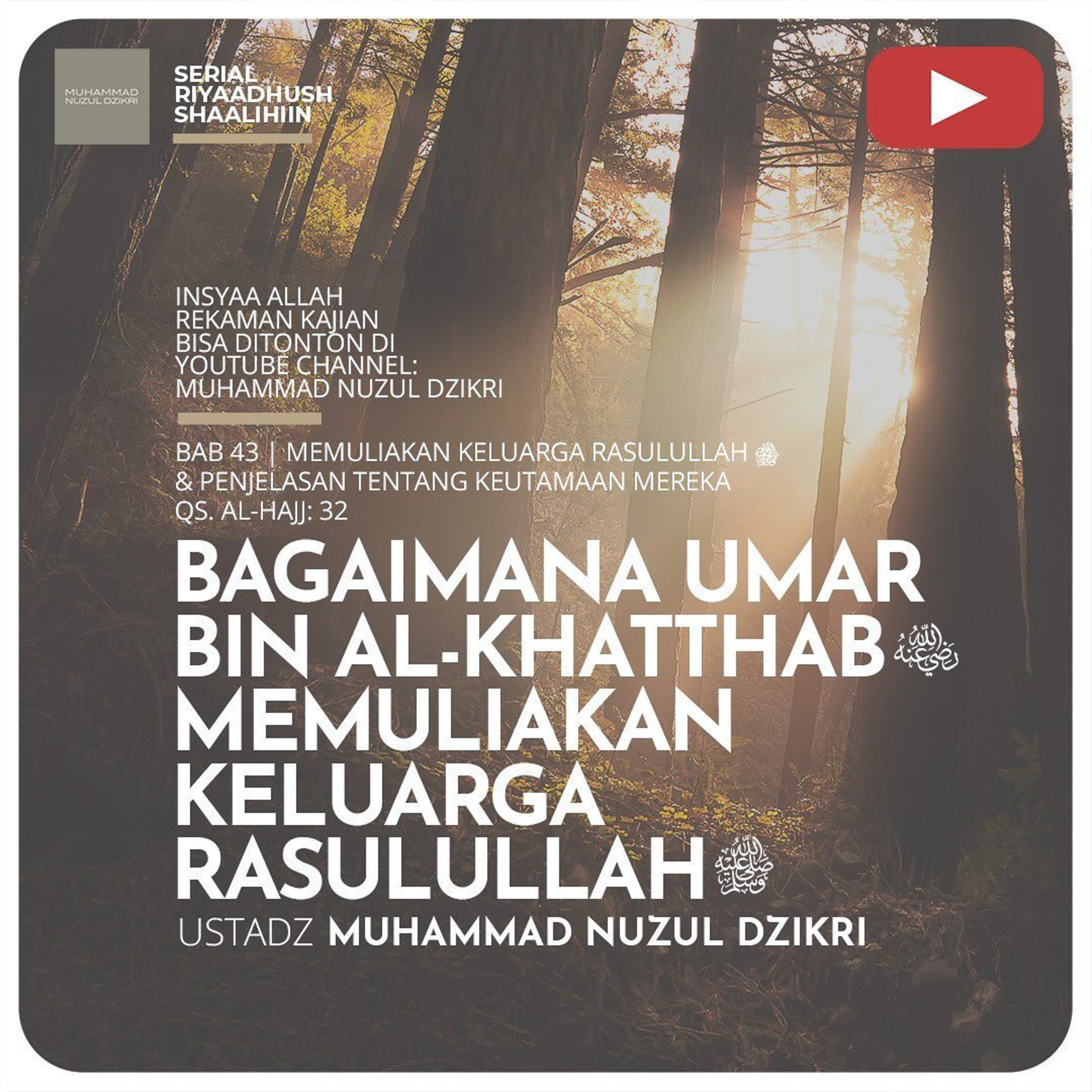 Riyaadhush Shaalihiin 1183. "BAGAIMANA UMAR BIN AL-KHATTAB MEMULIAKAN KELUARGA RASULULLAH"