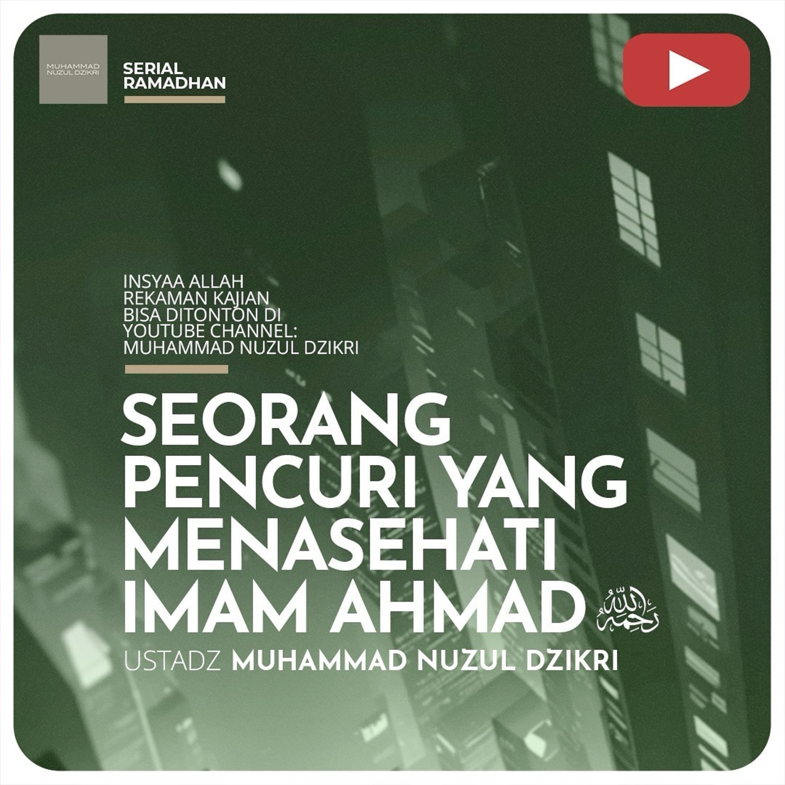 26. SEORANG PENCURI YANG MENASEHATI IMAM AHMAD - Rahimahullah - | Serial Ramadhan