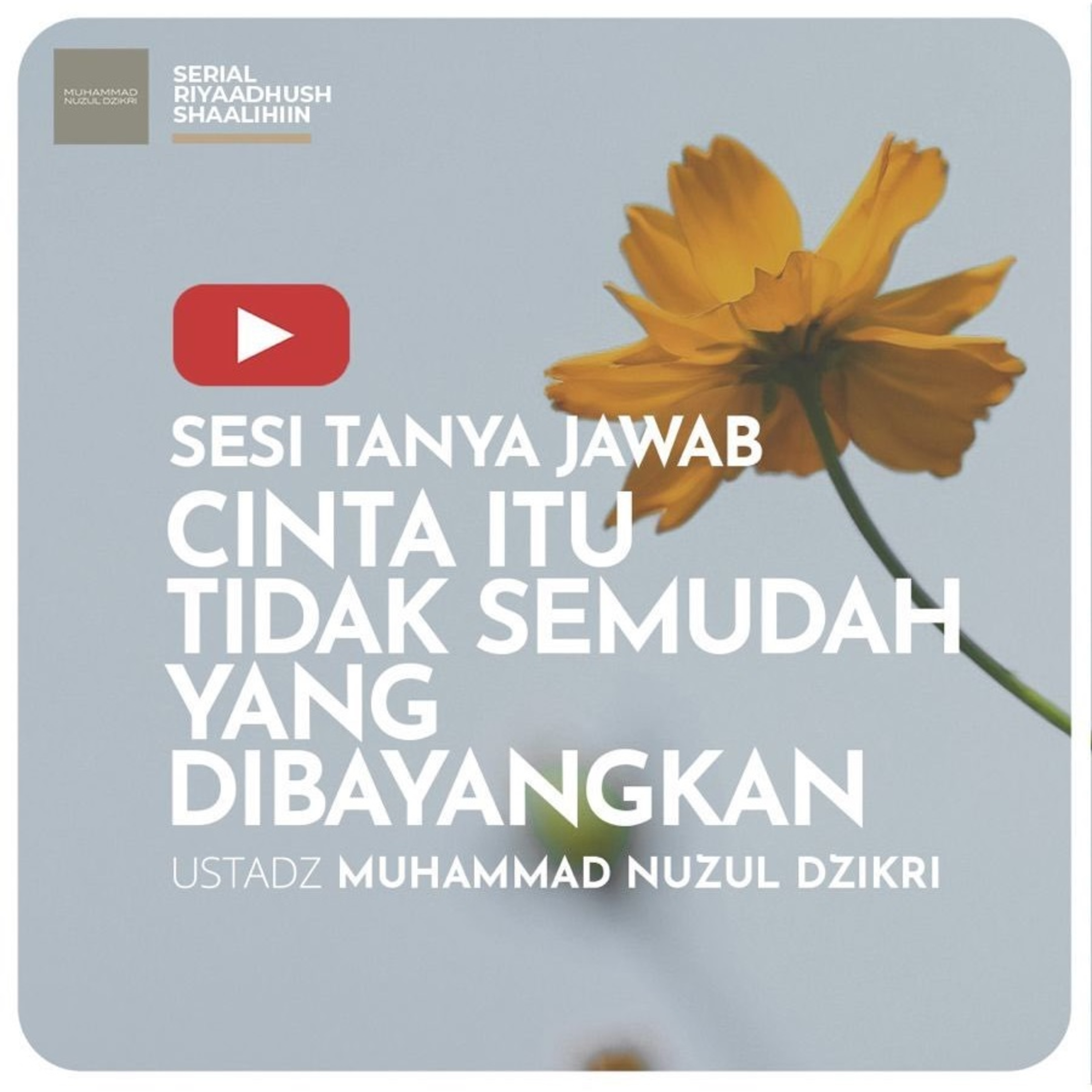 Riyaadhush Shaalihiin 1424. "CINTA ITU TIDAK SEMUDAH YANG DIBAYANGKAN"