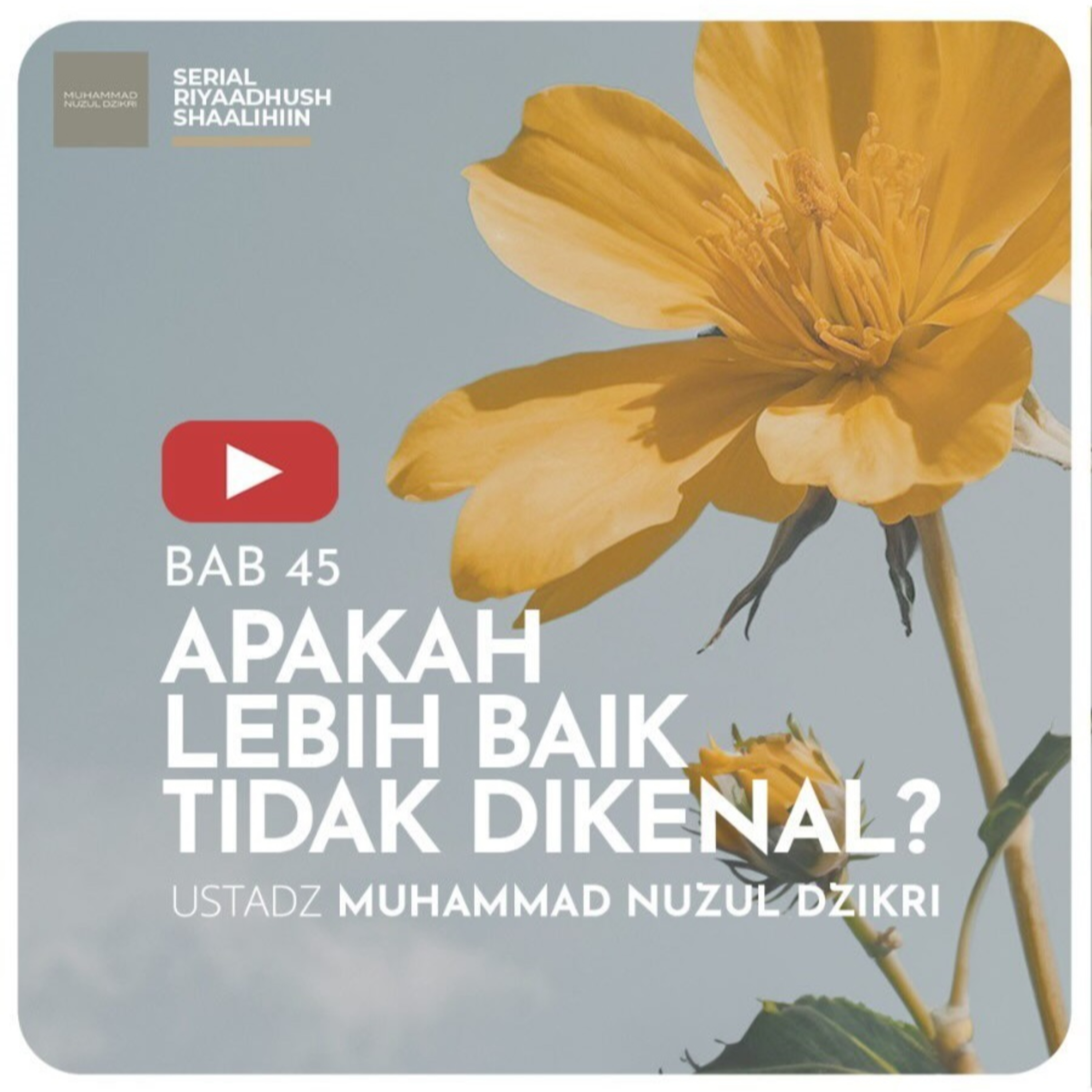 Riyaadhush Shaalihiin 1450. "APAKAH LEBIH BAIK TIDAK DIKENAL?"