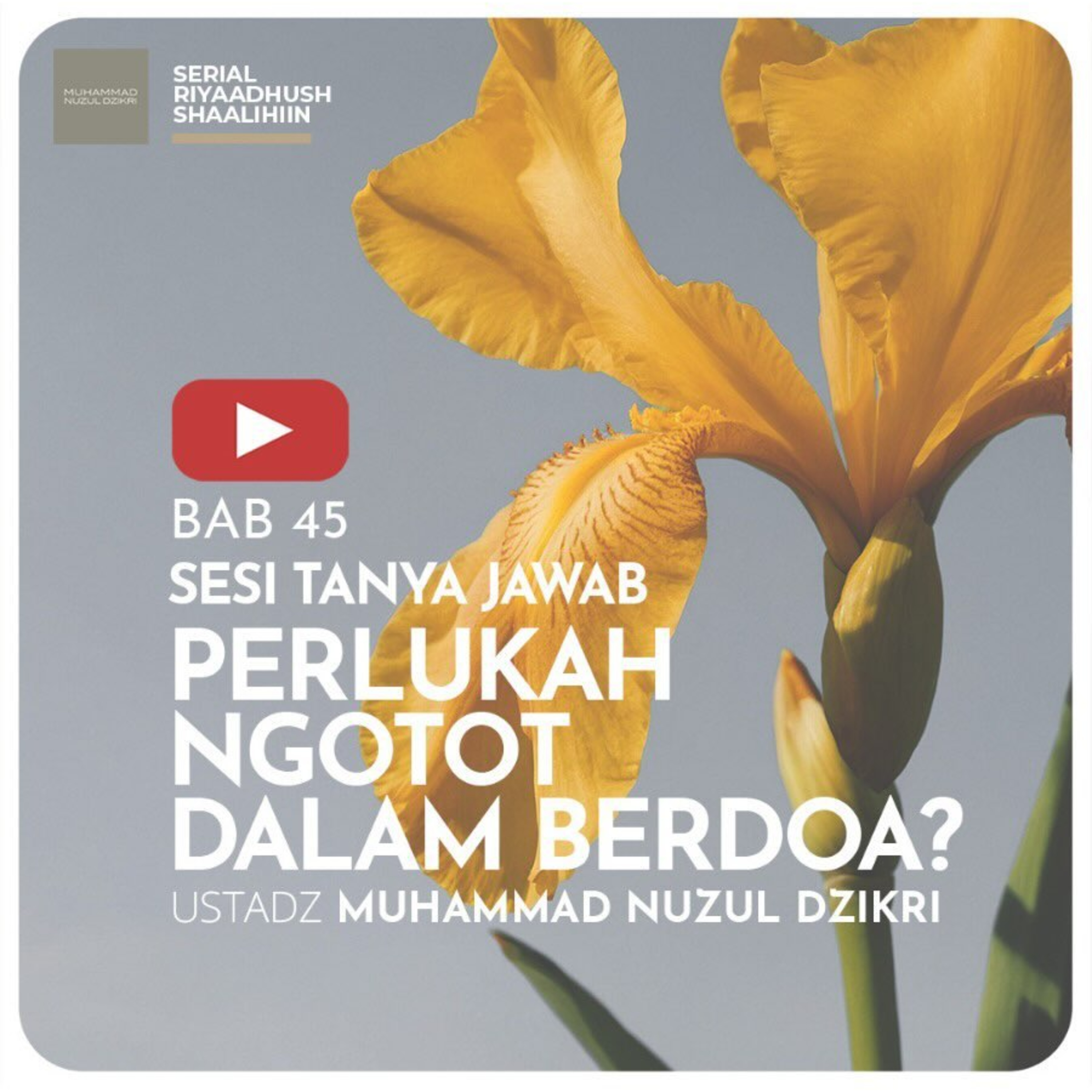 Riyaadhush Shaalihiin 1484. "PERLUKAH NGOTOT DALAM BERDOA?" 