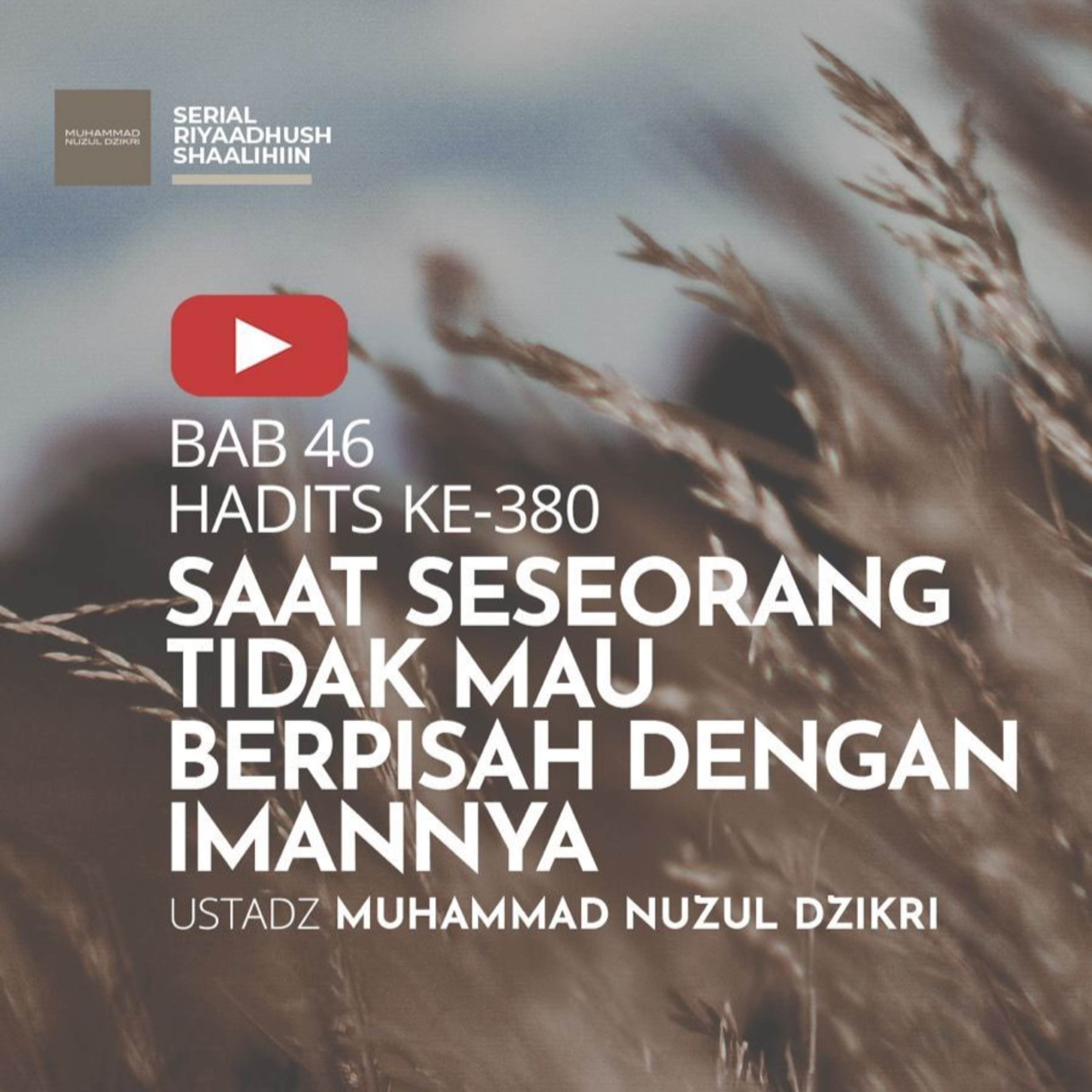 Riyaadhush Shaalihiin 1511. "SAAT SESEORANG TIDAK MAU BERPISAH DENGAN IMANNYA"