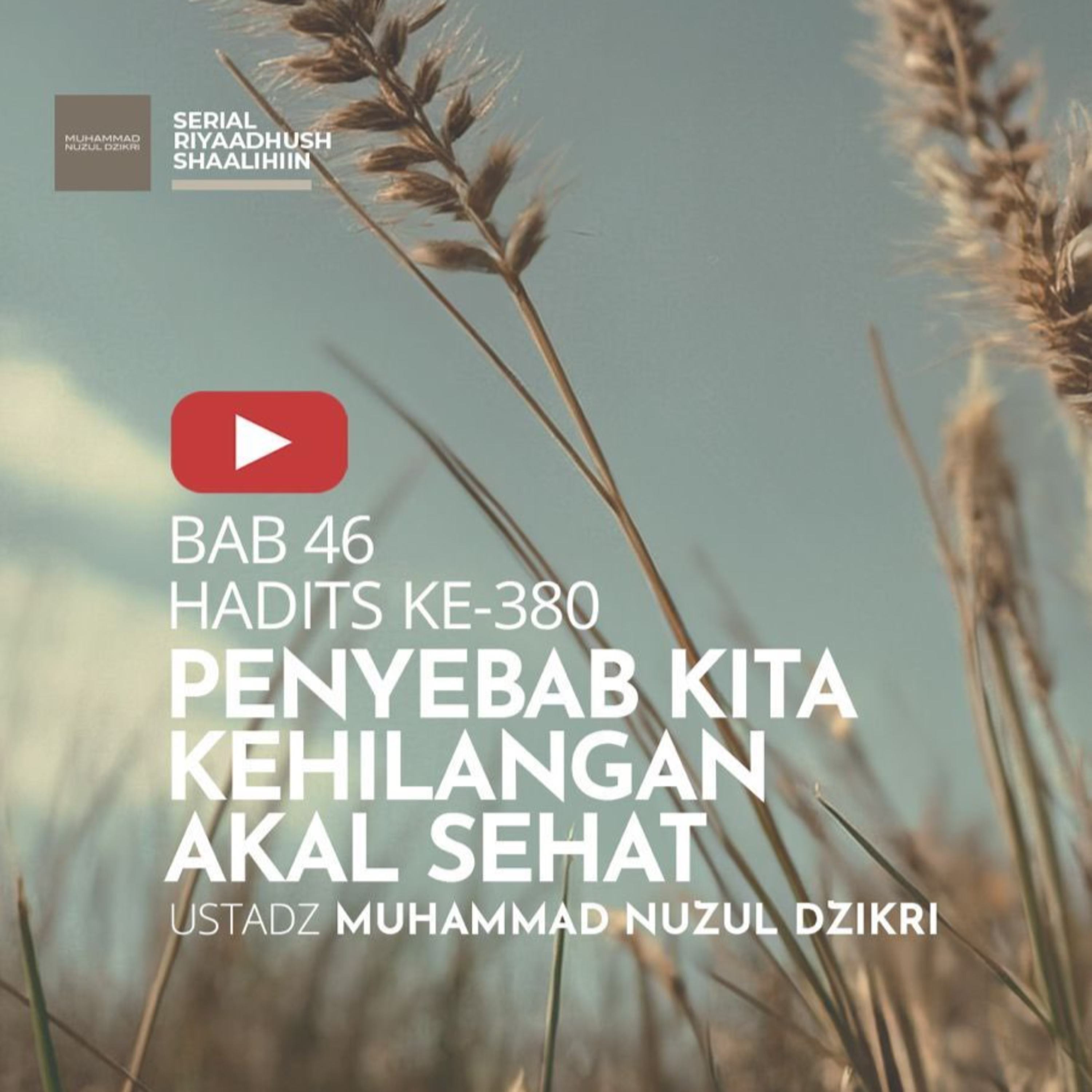 Riyaadhush Shaalihiin 1517. "PENYEBAB KITA KEHILANGAN AKAL SEHAT"