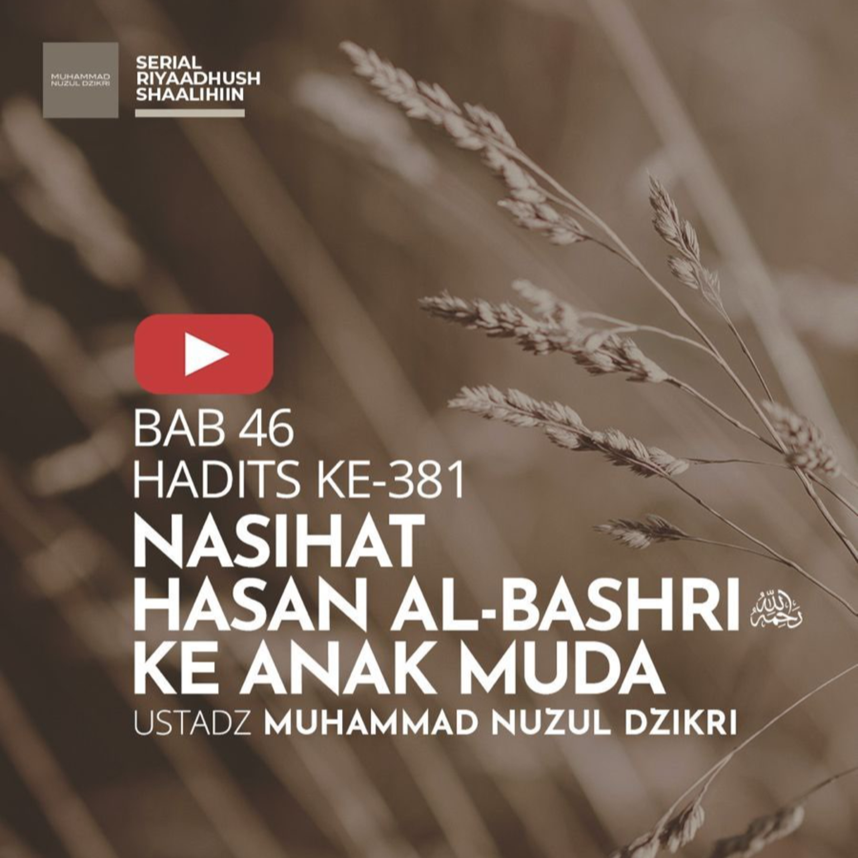 Riyaadhush Shaalihiin 1542. "NASIHAT HASAN AL-BASHRI KE ANAK MUDA"