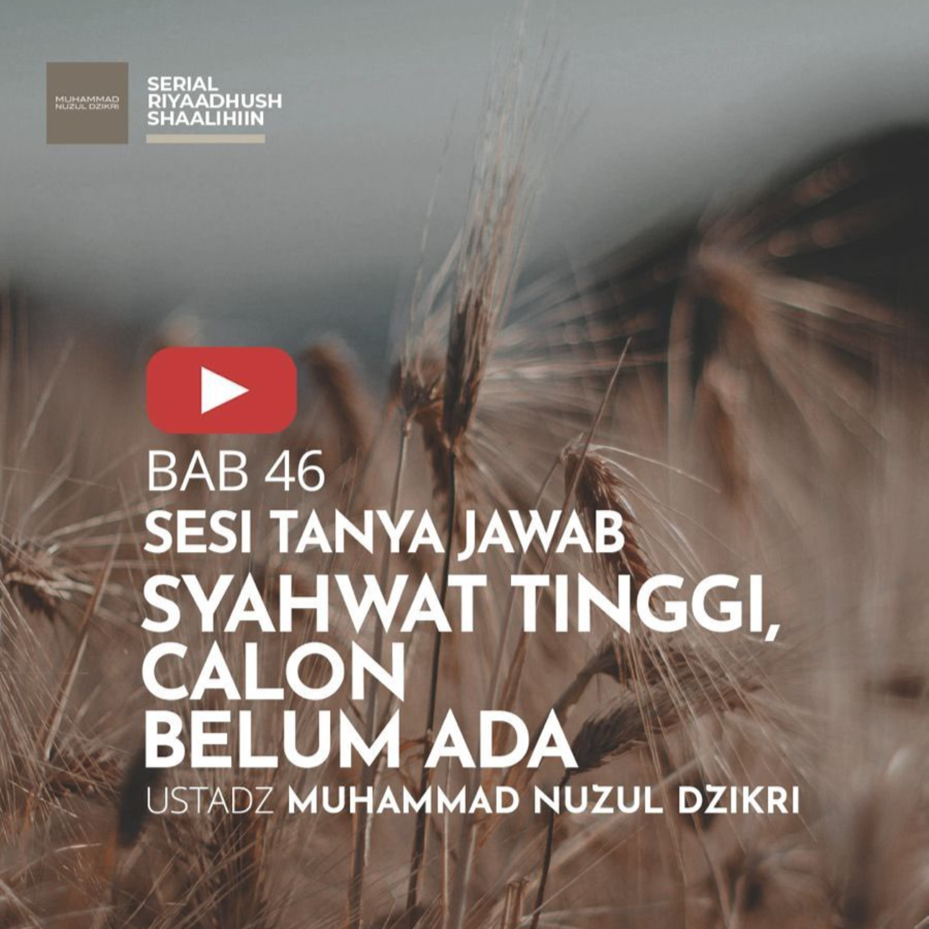 Riyaadhush Shaalihiin 1568. "SYAHWAT TINGGI CALON BELUM ADA"