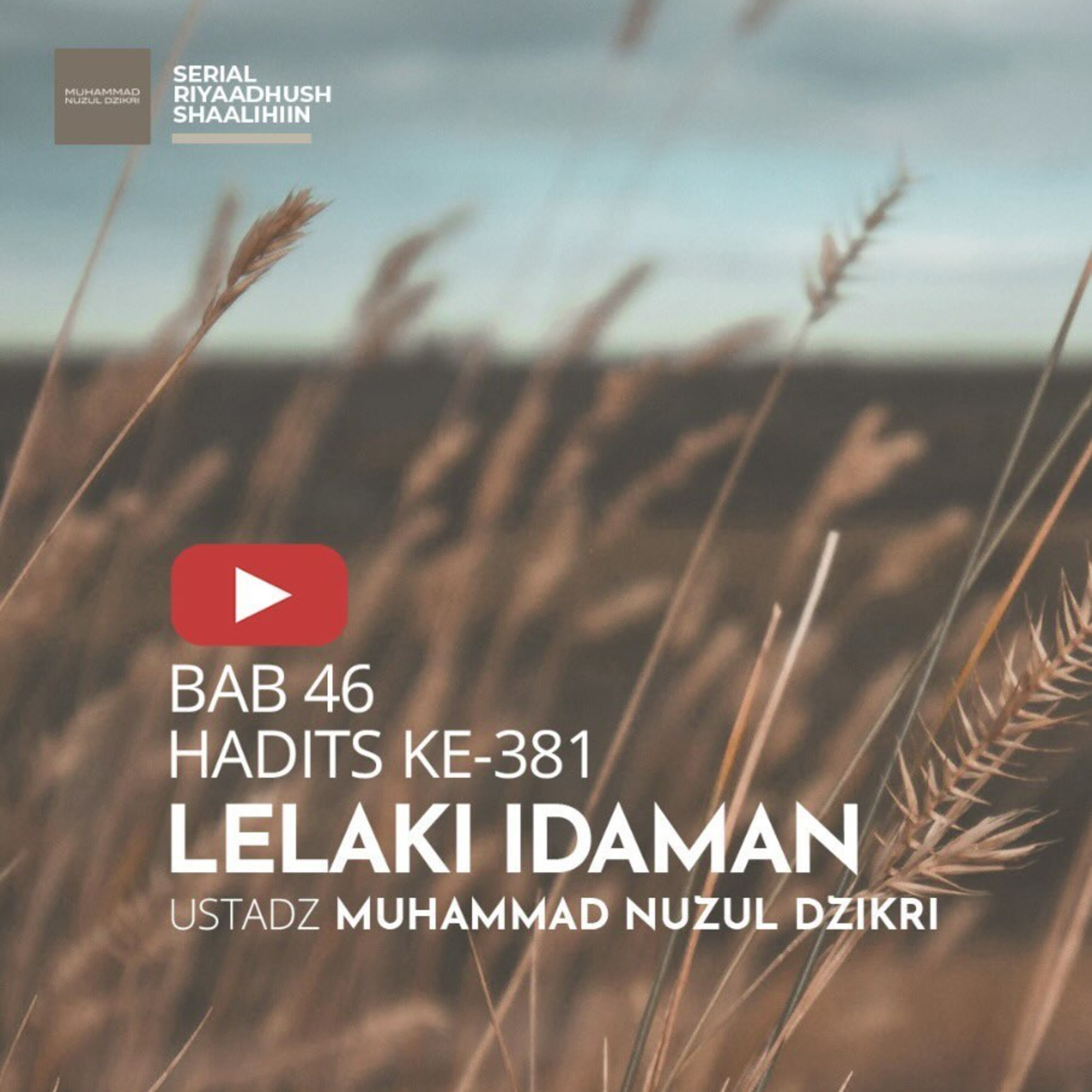 Riyaadhush Shaalihiin 1572. "LELAKI IDAMAN"