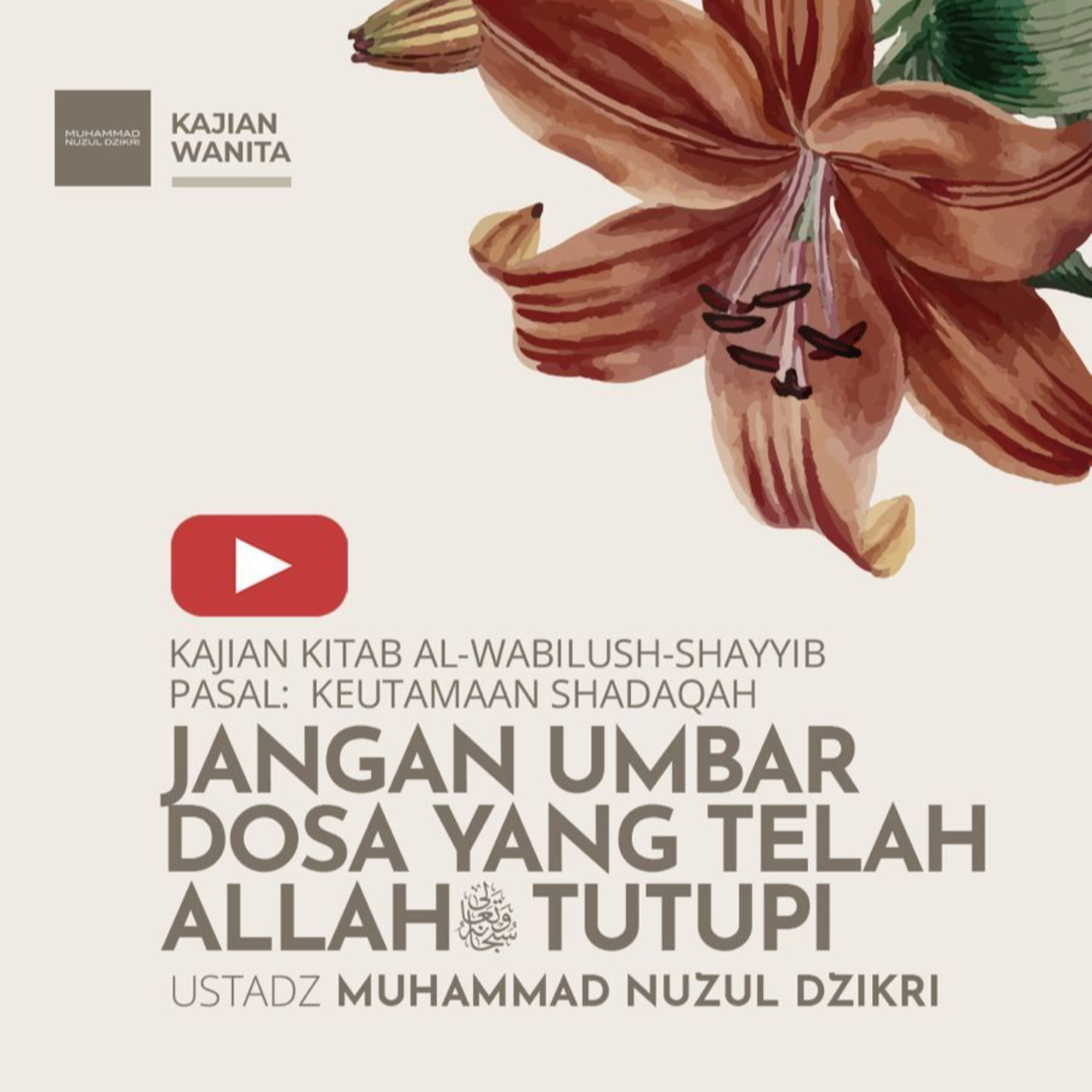 Kajian Wanita 205. "JANGAN UMBAR DOSA YANG TELAH ALLAH-Ta’ala TUTUPI" | Kitab Al-Wabilush Shayyib