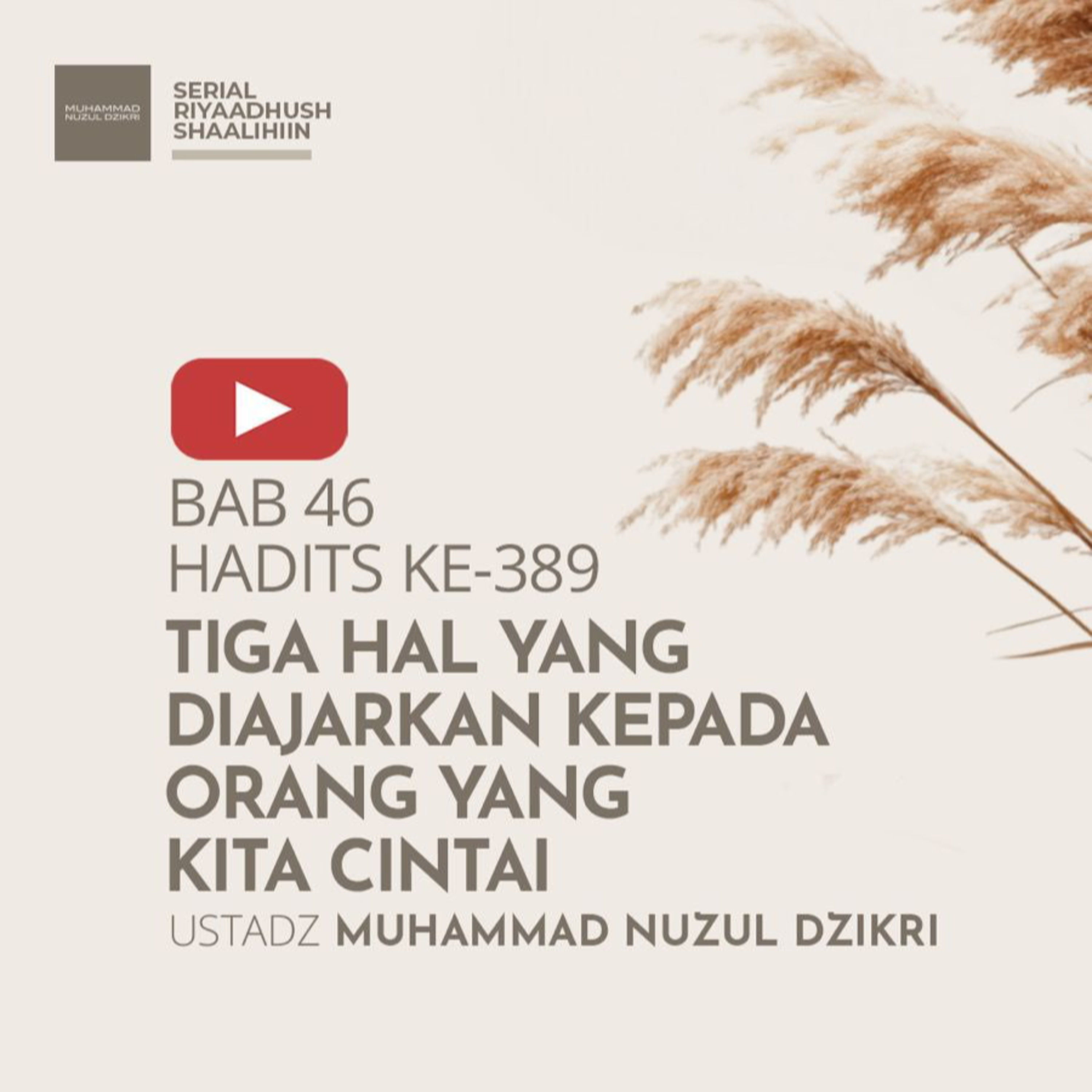 Riyaadhush Shaalihiin 1630. "TIGA HAL YANG DIAJARKAN KEPADA ORANG YANG KITA CINTAI"
