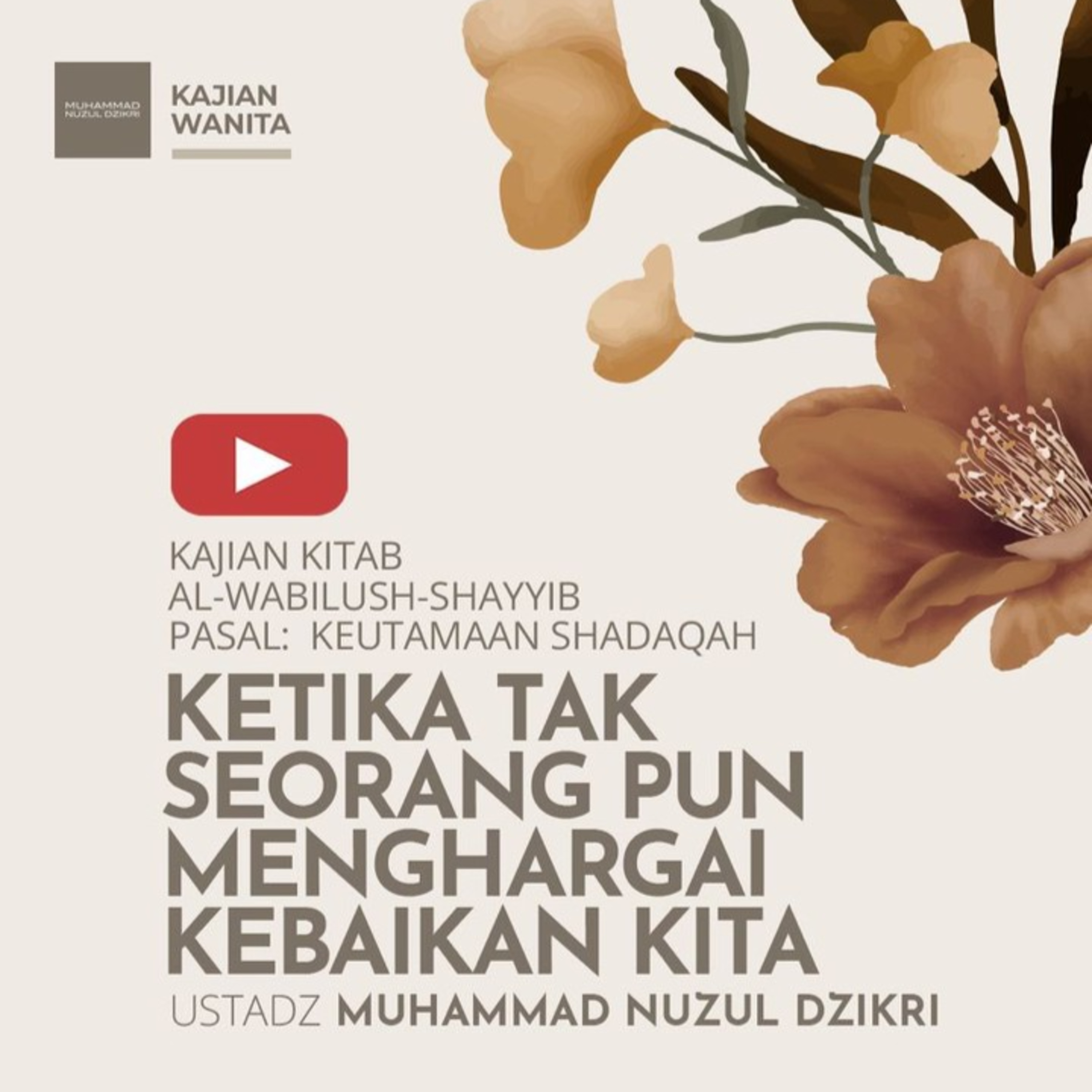 Potongan dari Kajian Wanita No.218. KETIKA TAK SEORANG PUN MENGHARGAI KEBAIKAN KITA
