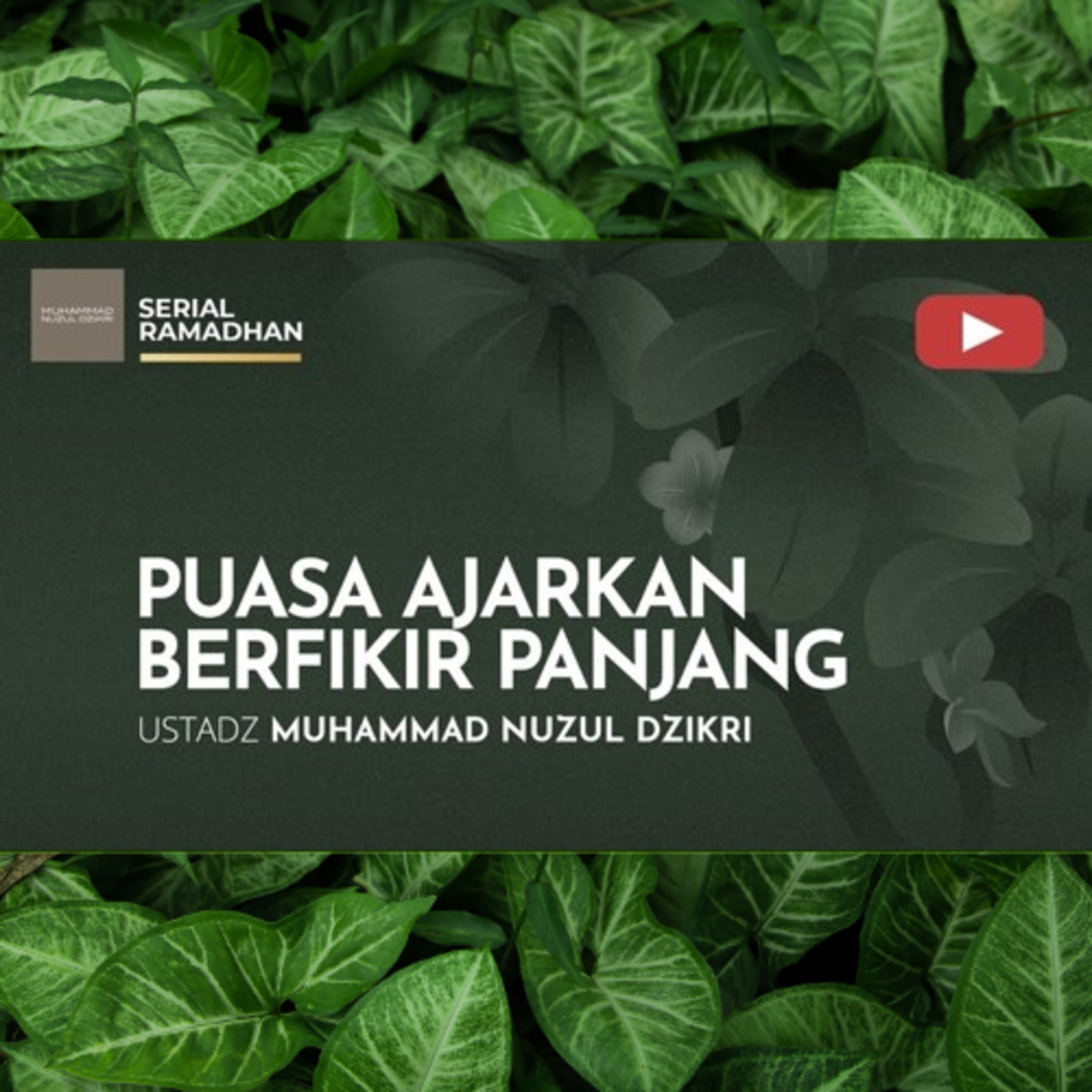 12. PUASA AJARKAN BERFIKIR PANJANG | Serial Ramadhan