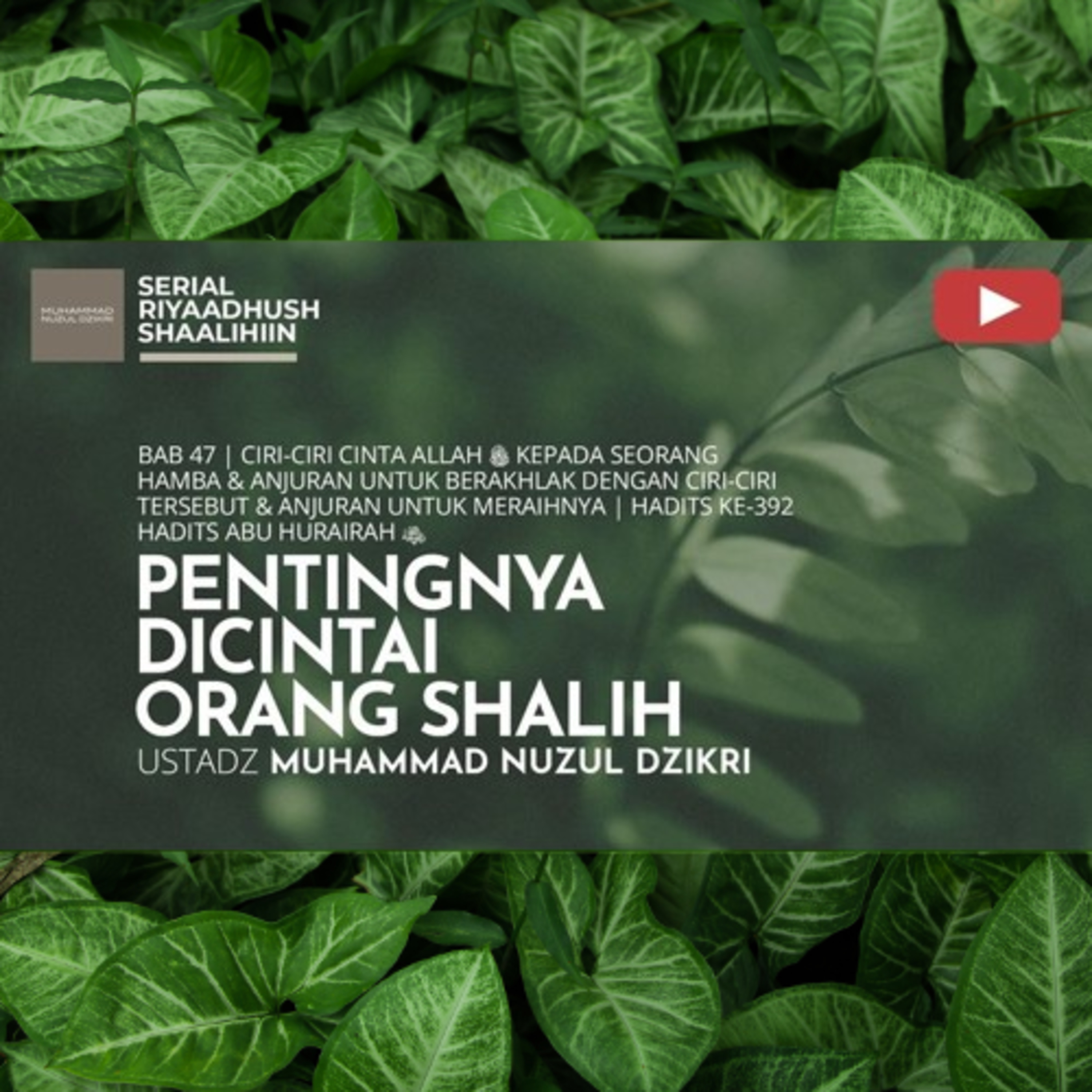 Riyaadhush Shaalihiin 1719. "PENTINGNYA DICINTAI ORANG SHALIH"