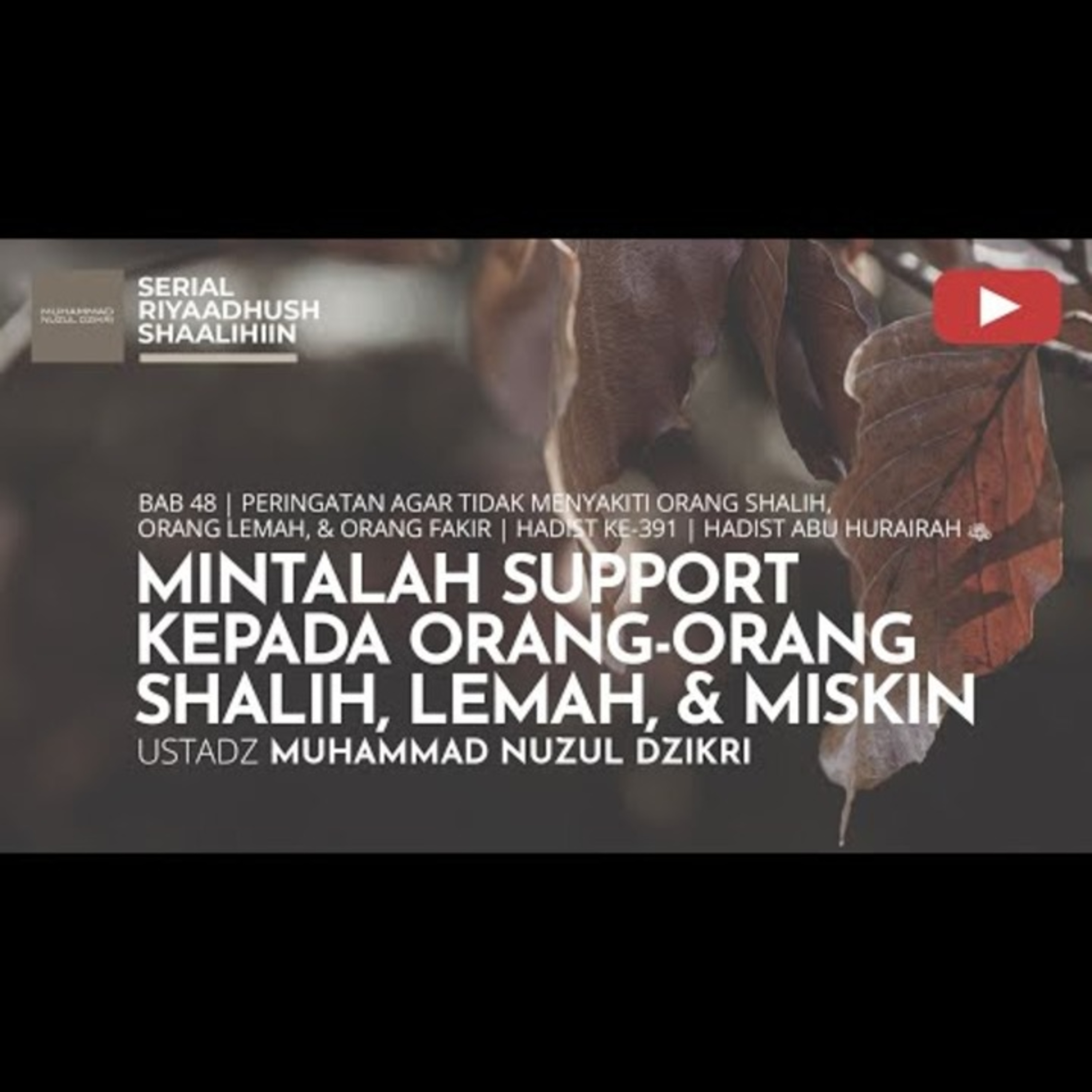 Riyaadhush Shaalihiin 1751. "MINTALAH SUPPORT KEPADA ORANG-ORANG SHALIH, LEMAH & MISKIN"