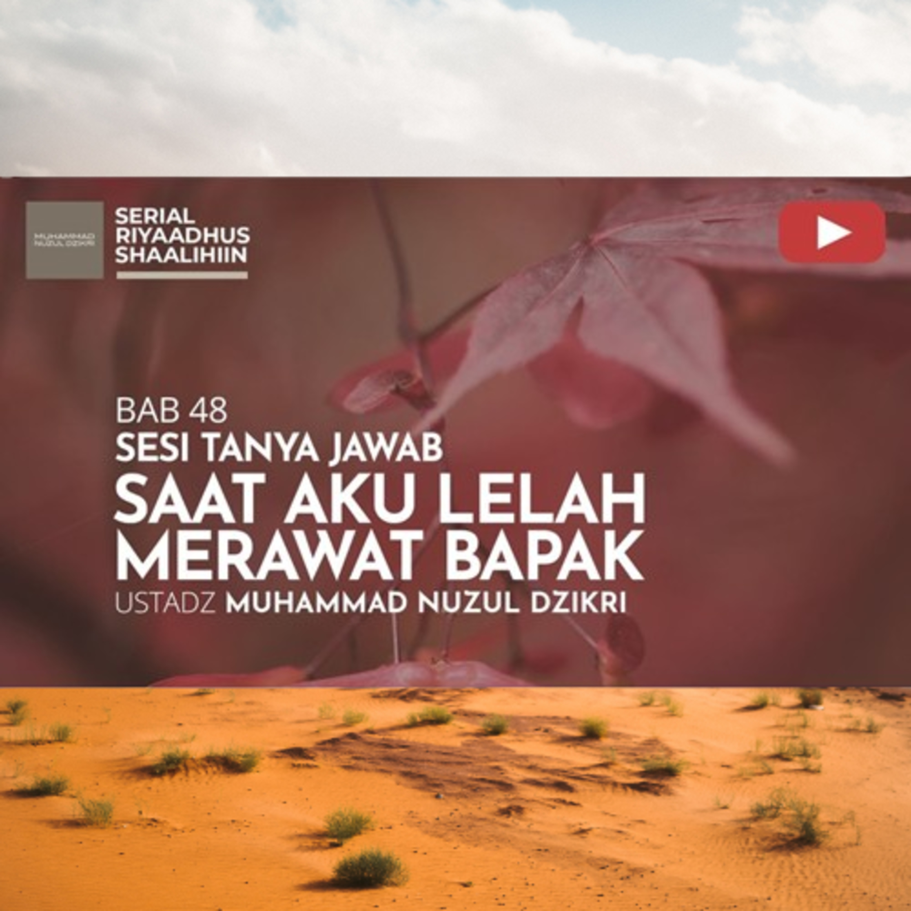 Riyaadhus Shaalihiin 1777. "SAAT AKU LELAH MERAWAT BAPAK "